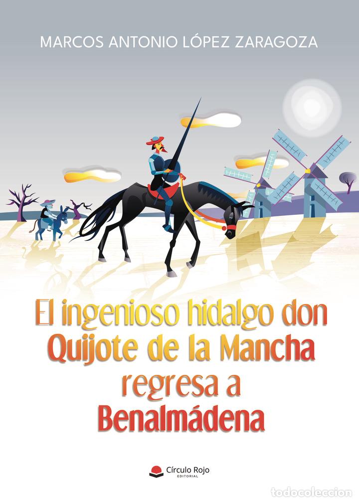 Libros: El ingenioso hidalgo don Quijote de la Mancha regresa a Benalm&aacute;dena - Marcos Antonio L&oacute;pez Zaragoza