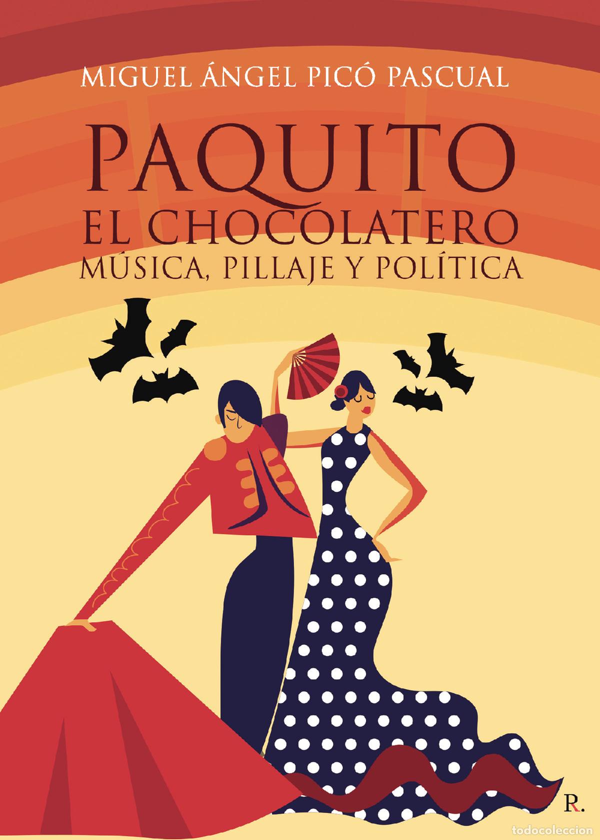 Libri: Paquito el chocolatero: m&uacute;sica, pillaje y pol&iacute;tica - Miguel &Aacute;ngel Pico Pascual