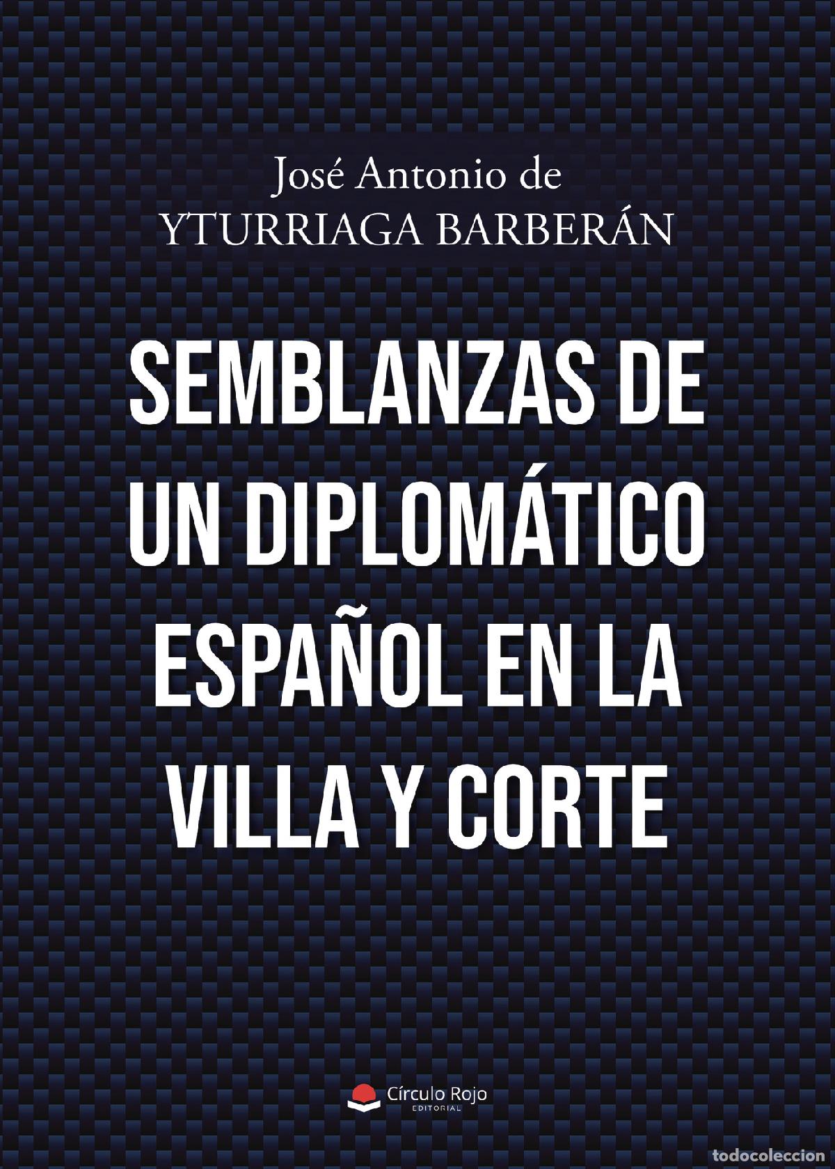 B&uuml;cher: Semblanzas de un diplom&aacute;tico espa&ntilde;ol en la Villa y Corte - Jos&eacute; Antonio De Yturriaga Barber&aacute;n