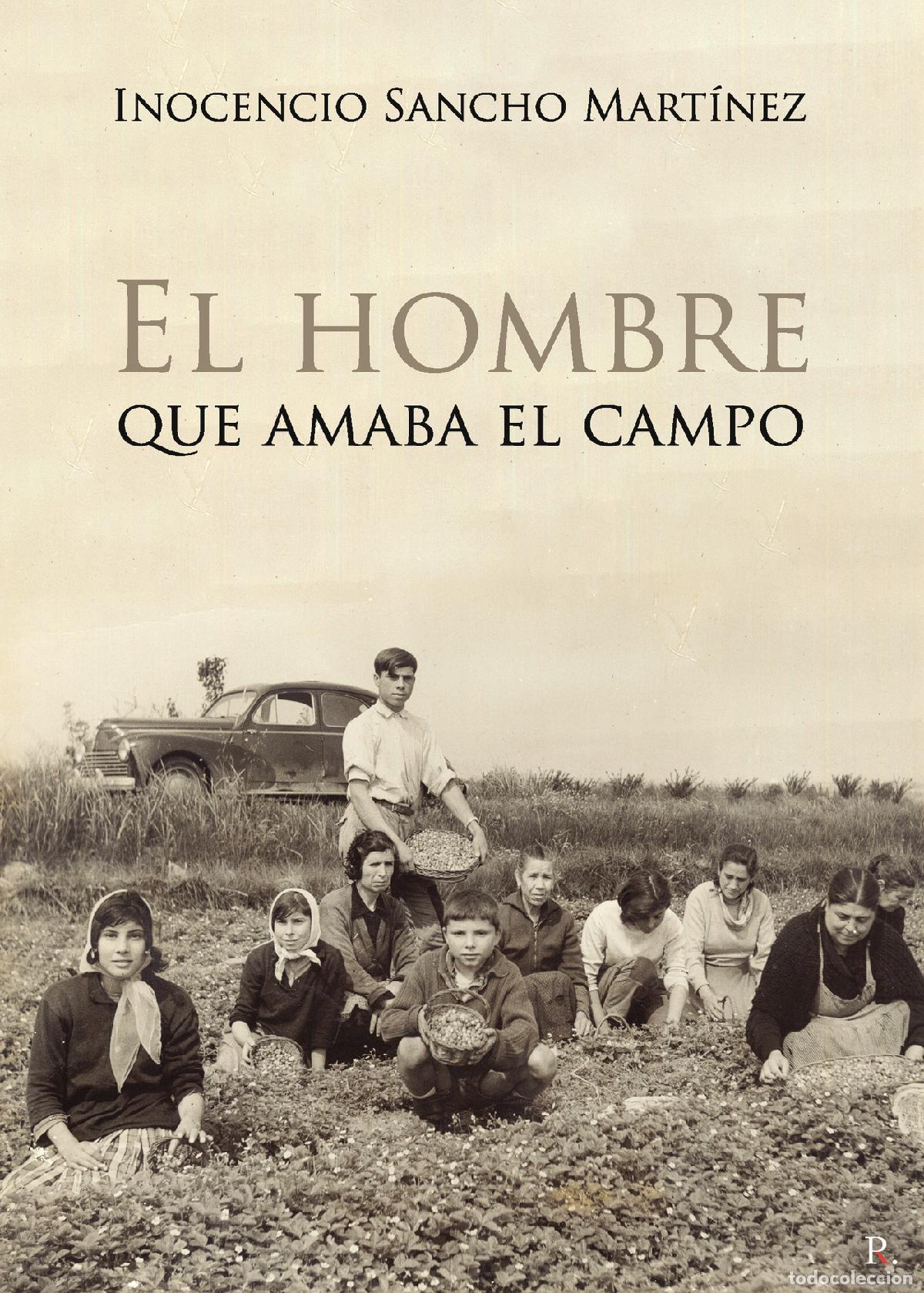 books: Inocencio Sancho Mart&iacute;nez. El hombre que amaba el campo - Historia de vida - Inocencio Sancho Mart&iacute;n