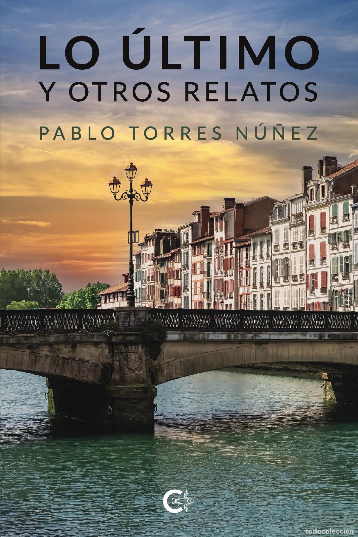 B&uuml;cher: Lo &uacute;ltimo y otros relatos - Pablo Torres N&uacute;&ntilde;ez