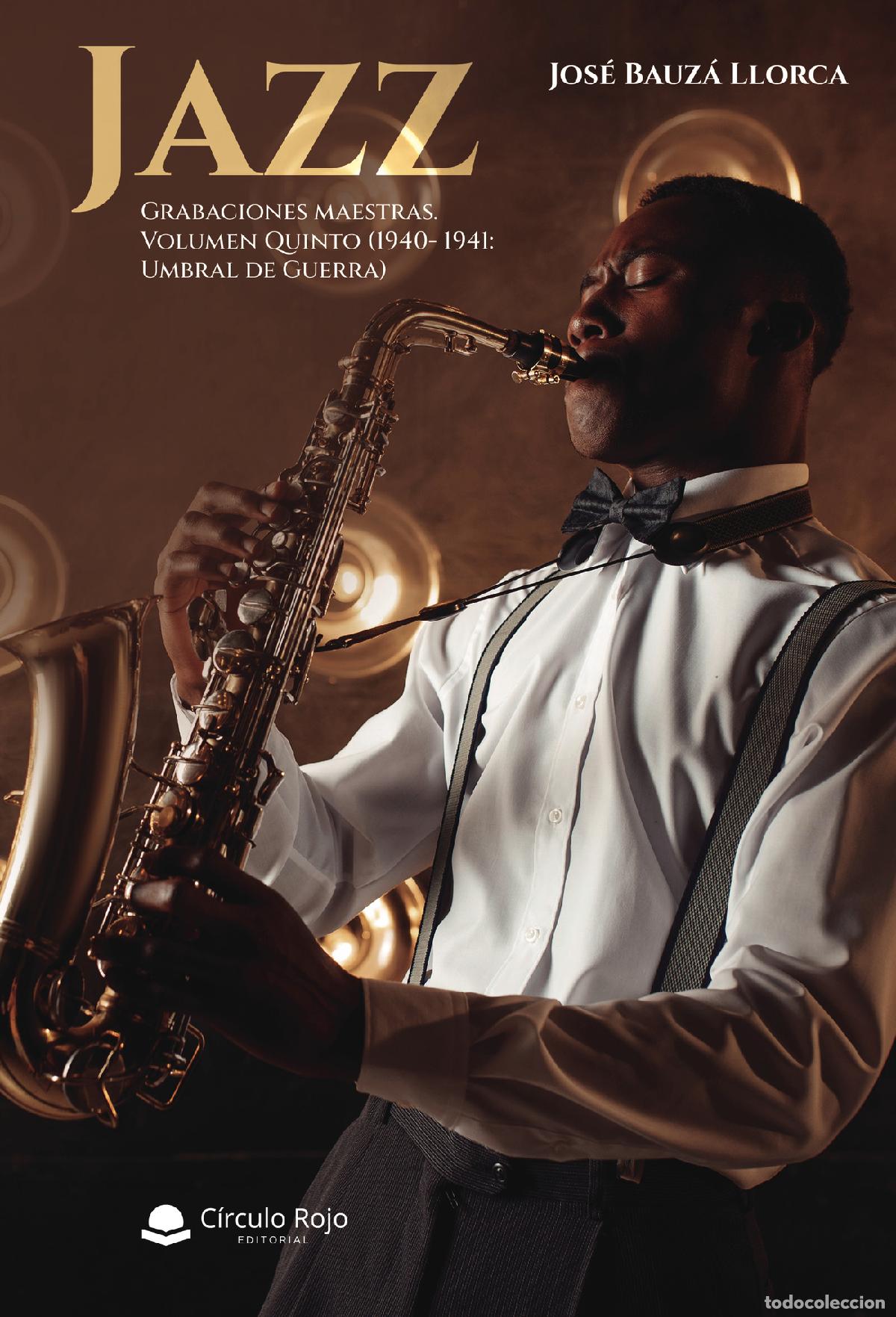 Libri: Jazz: Grabaciones maestras - Volumen Quinto (1940- 1941: Umbral de Guerra) - Jos&eacute; Bauz&aacute; Llorca