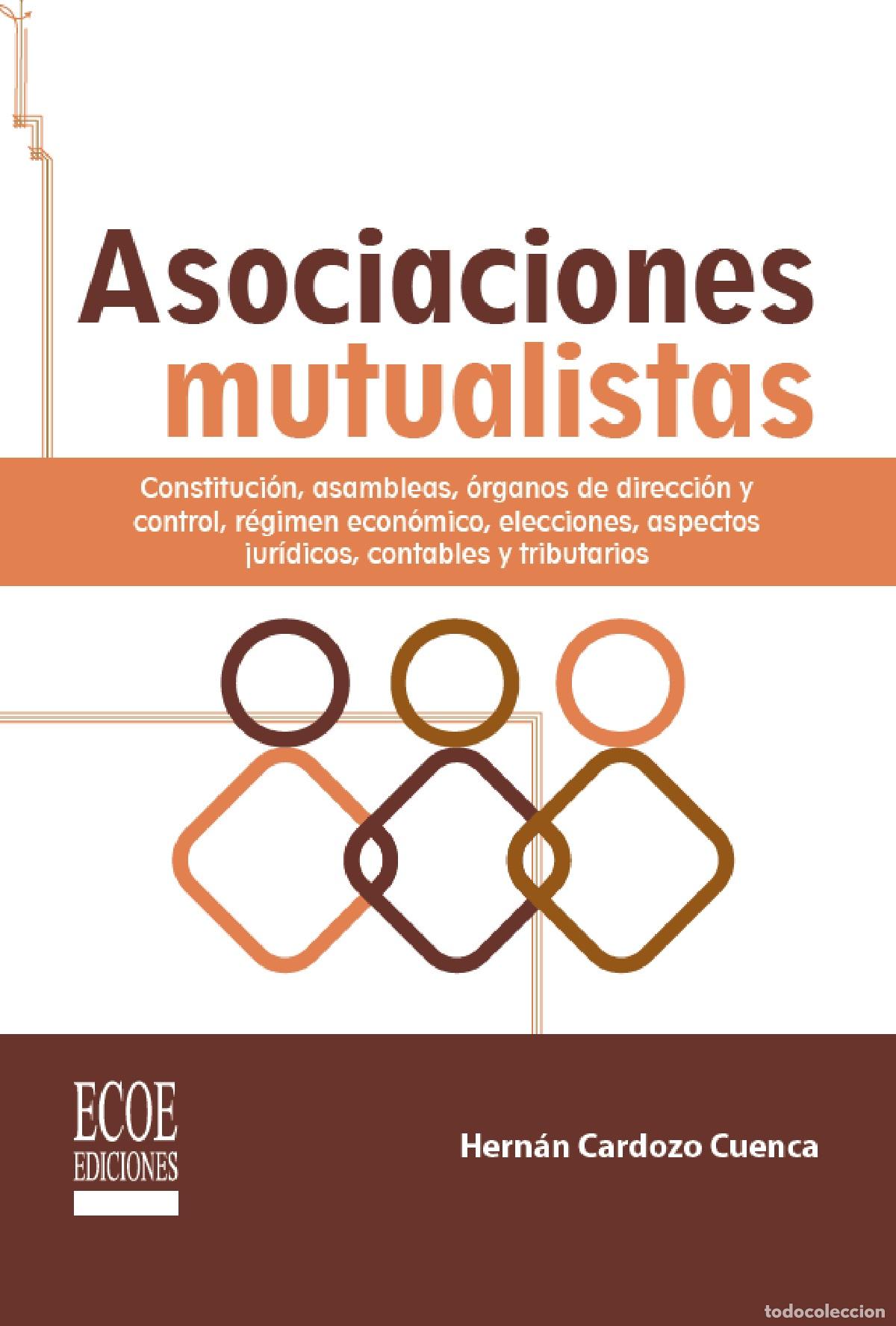 Libri: Asociaciones mutualistas - Constituci&oacute;n, asambleas, &oacute;rganos de direcci&oacute;n y control, r&eacute;gimen econ&oacute;mic
