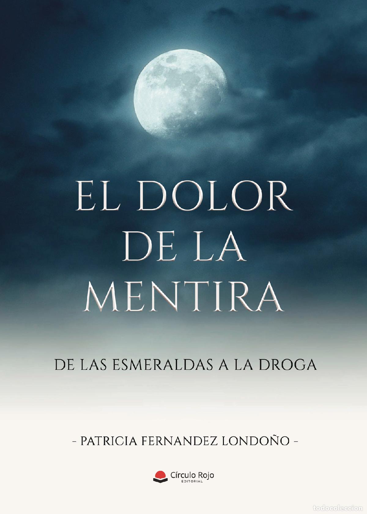 Libri: El dolor de la mentira - De las esmeraldas a la droga - Patricia Fernandez Londo&ntilde;o