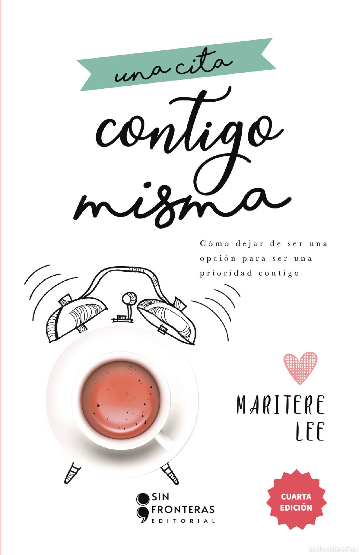 Libri: Una cita contigo misma - C&oacute;mo dejar de ser una opci&oacute;n para ser una prioridad contigo - Maritere Lee