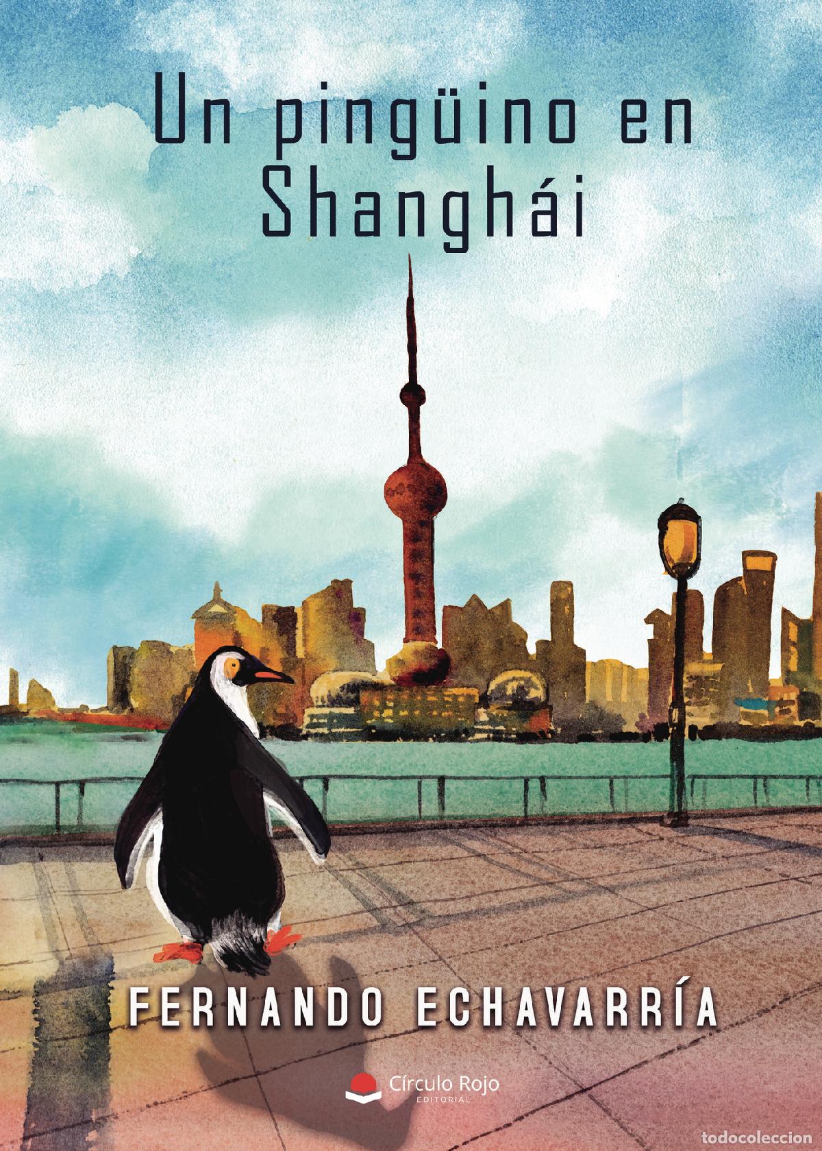 Livres: Un ping&uuml;ino en Shangh&aacute;i - Fernando Echavarr&iacute;a