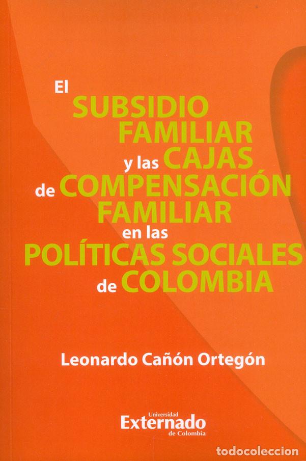 books: El subsidio familiar y las cajas de compensaci&oacute;n familiar en las pol&iacute;ticas sociales de Colombia - Le
