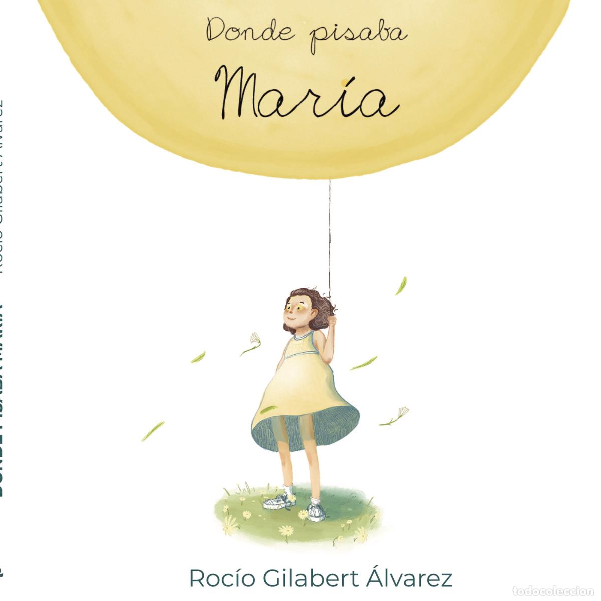 Libros: Donde pisaba Mar&iacute;a - Roc&iacute;o Gilabert &Aacute;lvarez - Foto 1