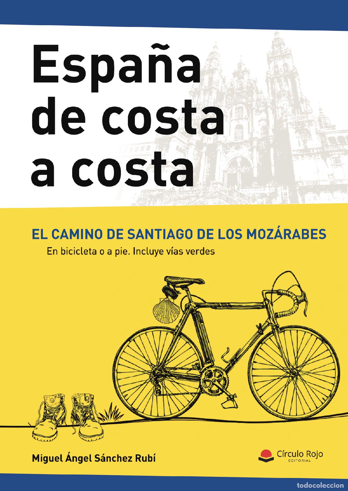 Libri: Espa&ntilde;a de costa a costa - El camino de Santiago de los Moz&aacute;rabes - Miguel &Aacute;ngel S&aacute;nchez Rub&iacute;