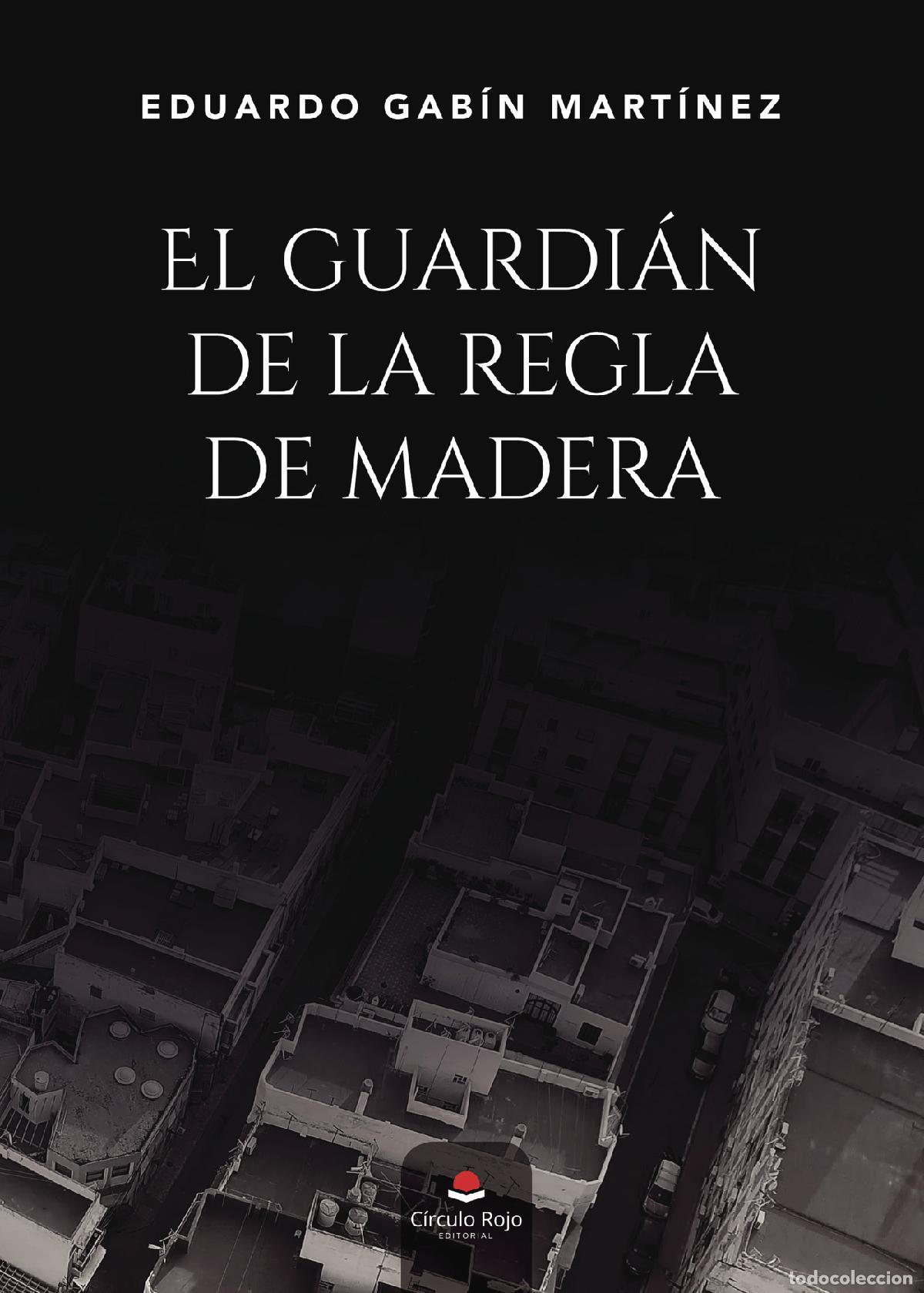 Libri: El guardi&aacute;n de la regla de madera - Eduardo Gab&iacute;n Mart&iacute;nez