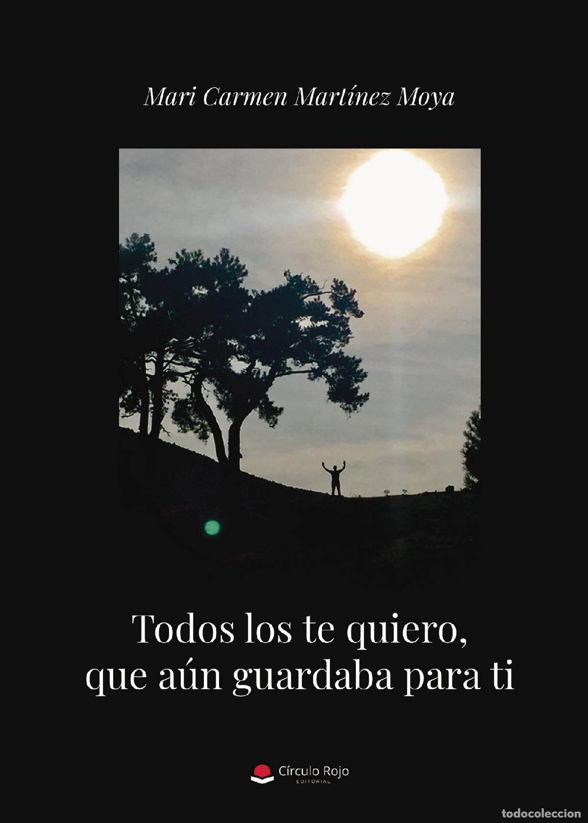 Libri: Todos los te quiero, que a&uacute;n guardaba para ti - Mari Carmen Mart&iacute;nez Moya