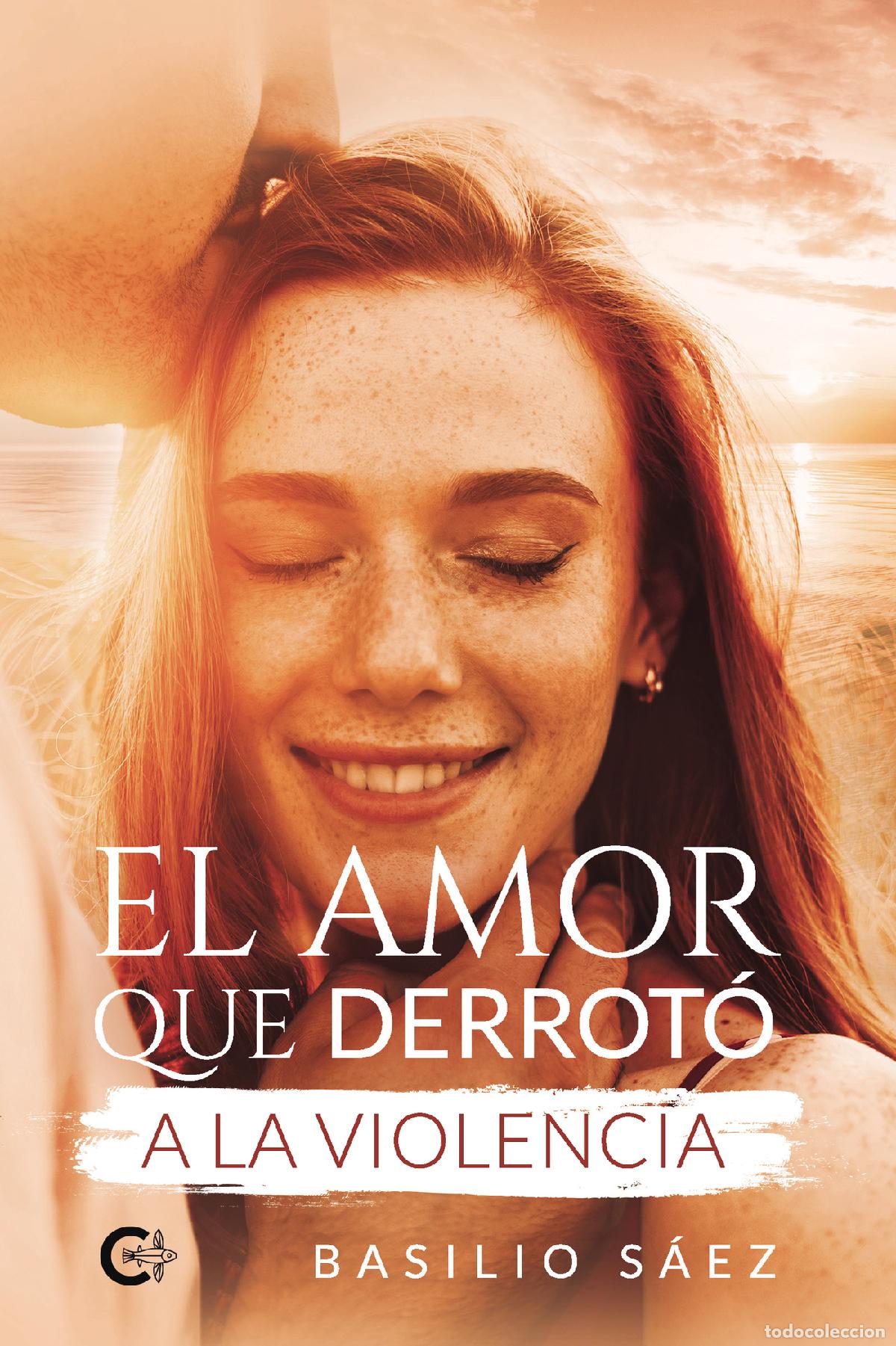 B&uuml;cher: El amor que derrot&oacute; a la violencia - Basilio S&aacute;ez