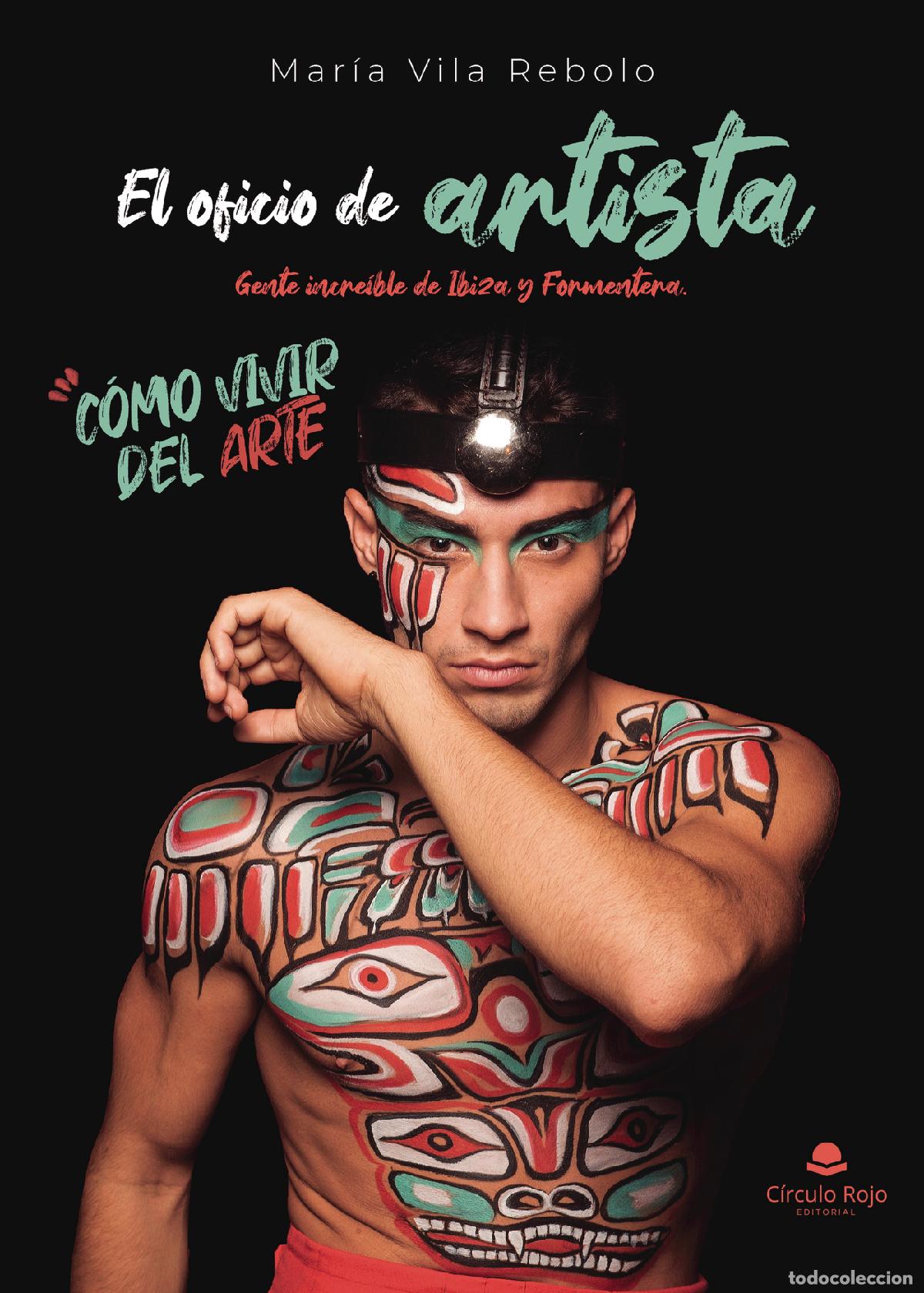 Libri: El oficio de artista - Gente incre&iacute;ble de Ibiza y Formentera. C&oacute;mo vivir del arte. - Maria Vila Rebo