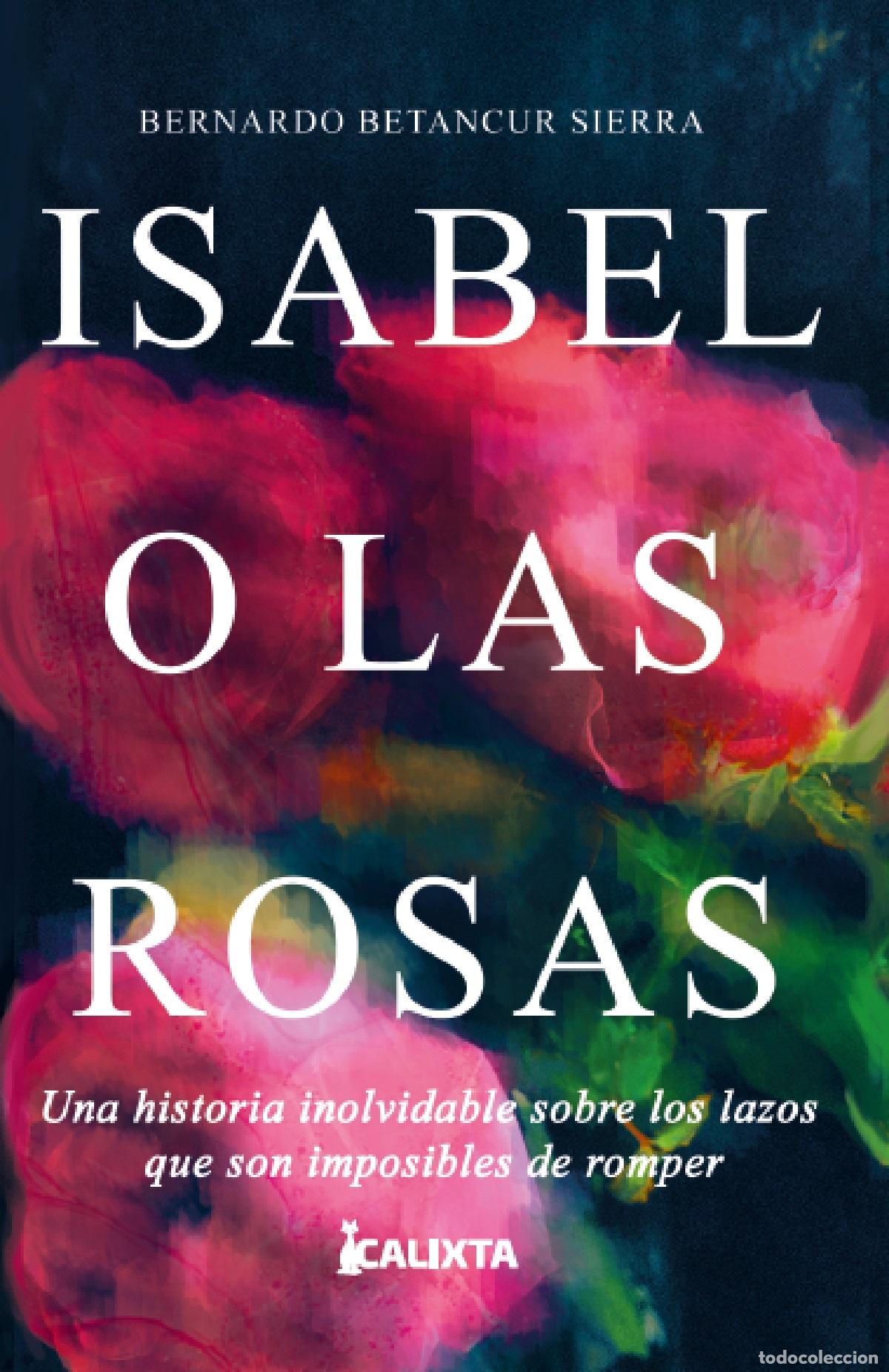 B&uuml;cher: Isabel o las rosas - Bernardo Betancur Sierra