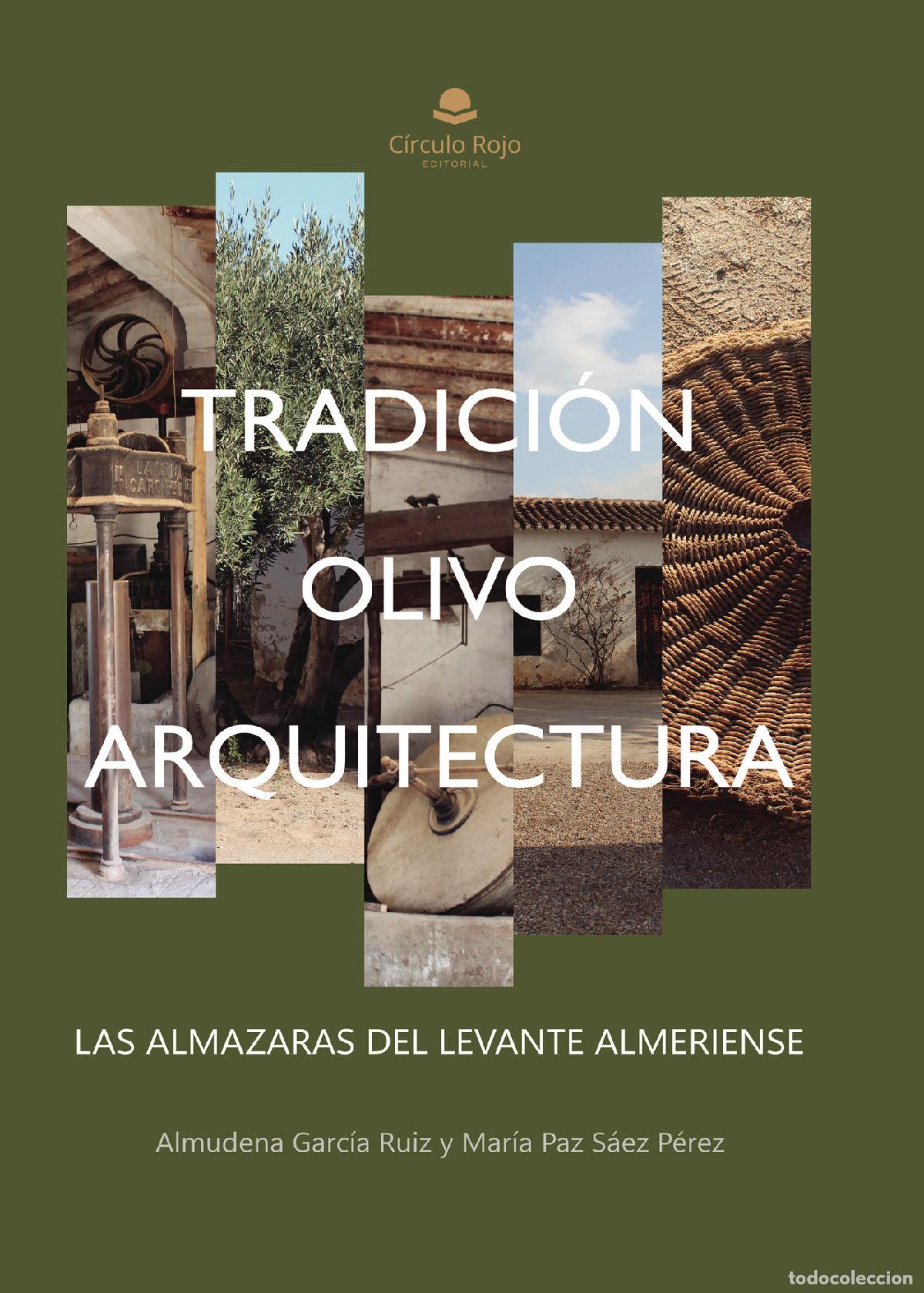 Libri: Tradici&oacute;n, olivo y arquitectura: Las almazaras del Levante Almeriense - Almudena Garc&iacute;a Ruiz