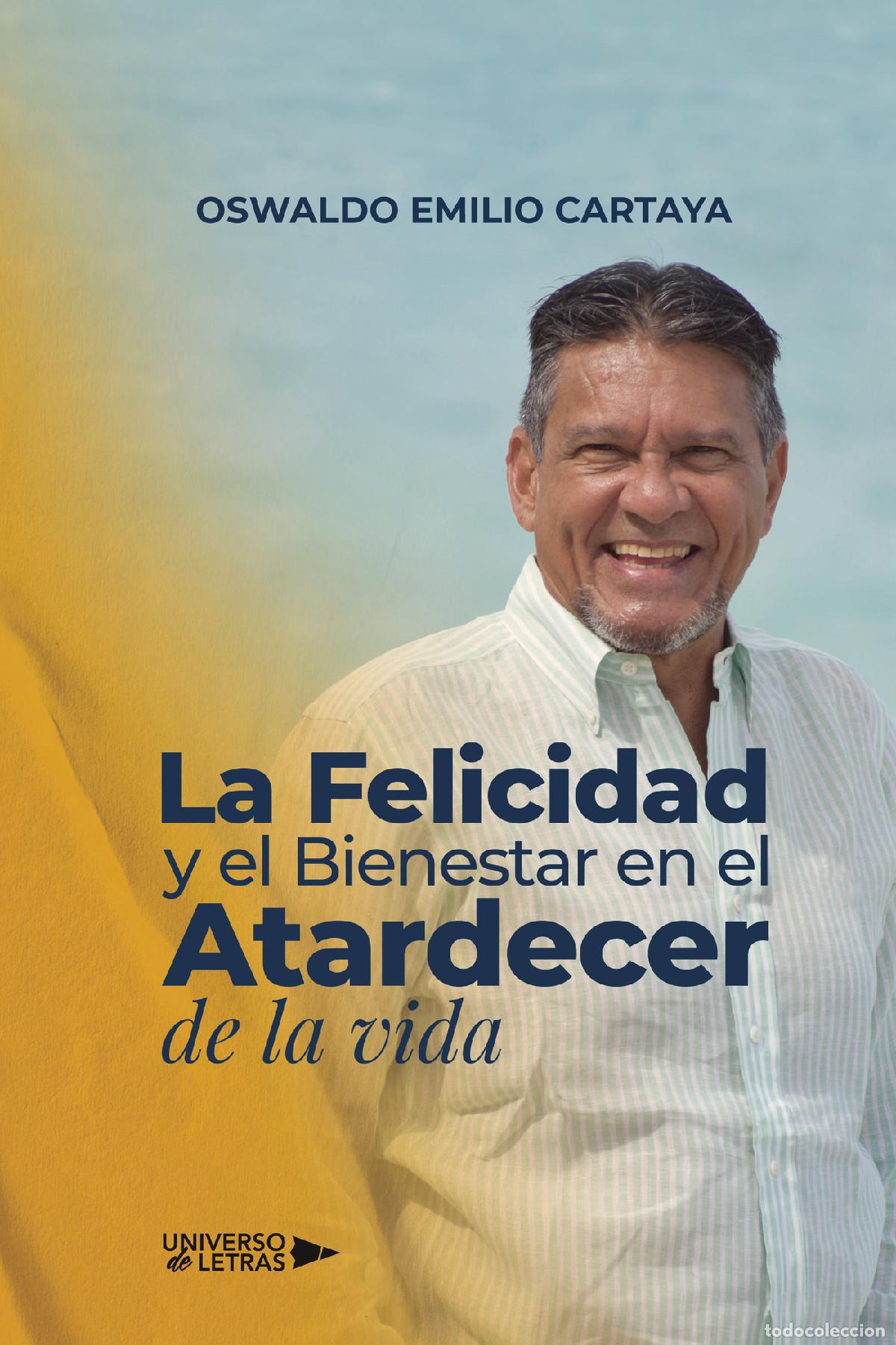 Libri: La Felicidad y el Bienestar en el Atardecer de la vida - Oswaldo Emilio Cartaya