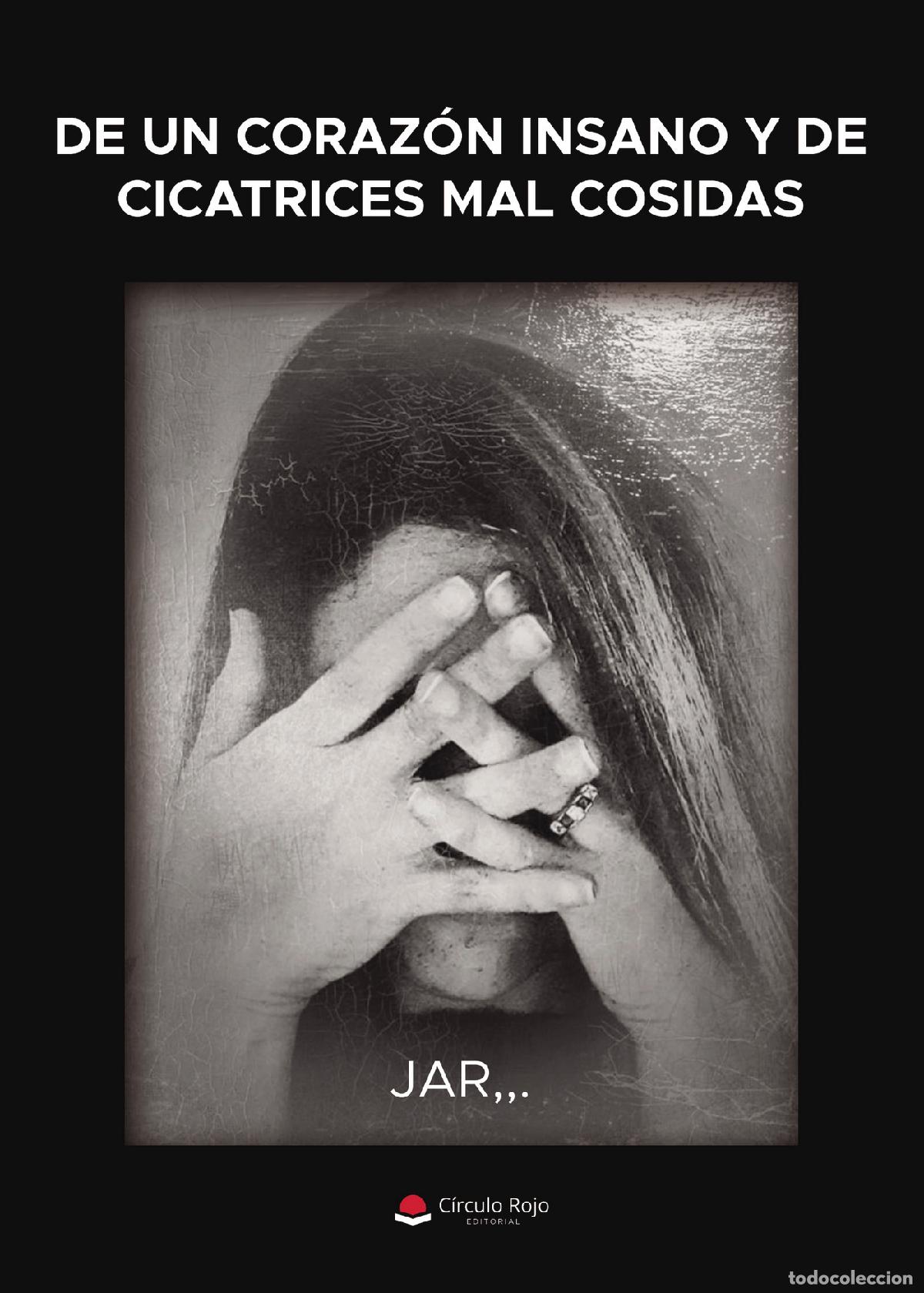 Libri: De un corazon insano y de cicatrices mal cosidas - JAR,,.