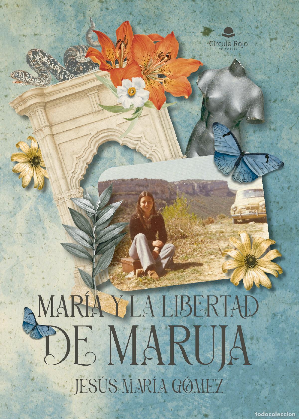 Libri: Mar&iacute;a y la libertad de Maruja - Jes&uacute;s Mar&iacute;a G&oacute;mez Garc&iacute;a