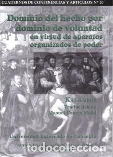 Libri: Dominio del hecho por dominio de voluntad en virtud de aparatos organizados de poder - Kai Ambos