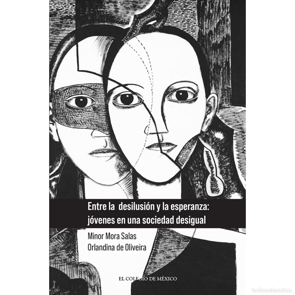 Livros: Entre la desilusi&oacute;n y la esperanza - j&oacute;venes en una sociedad desigual - Minor Mora Salas