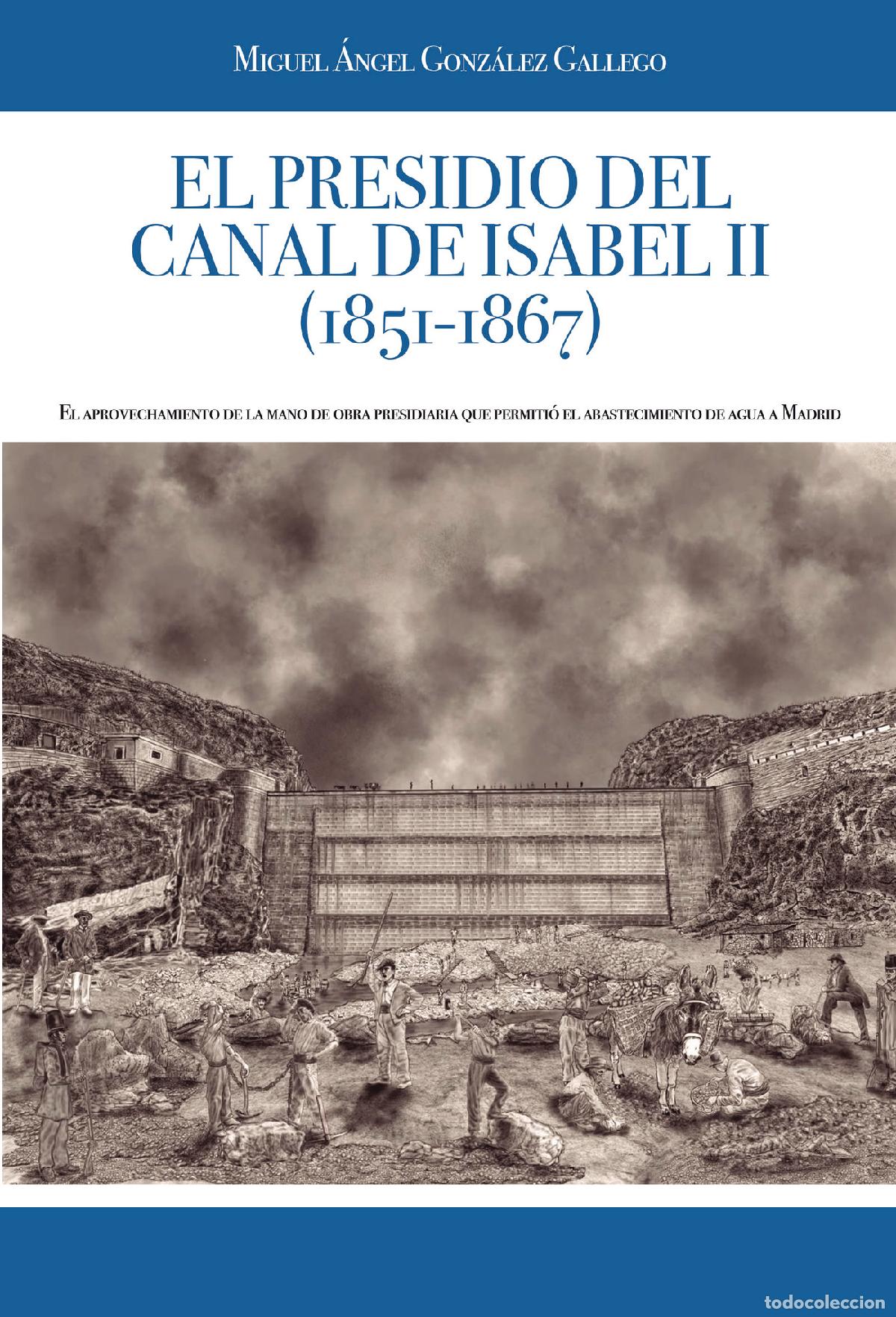 Libri: El presidio del Canal de Isabel II (1851-1867) - El aprovechamiento de la mano de obra presidiaria q