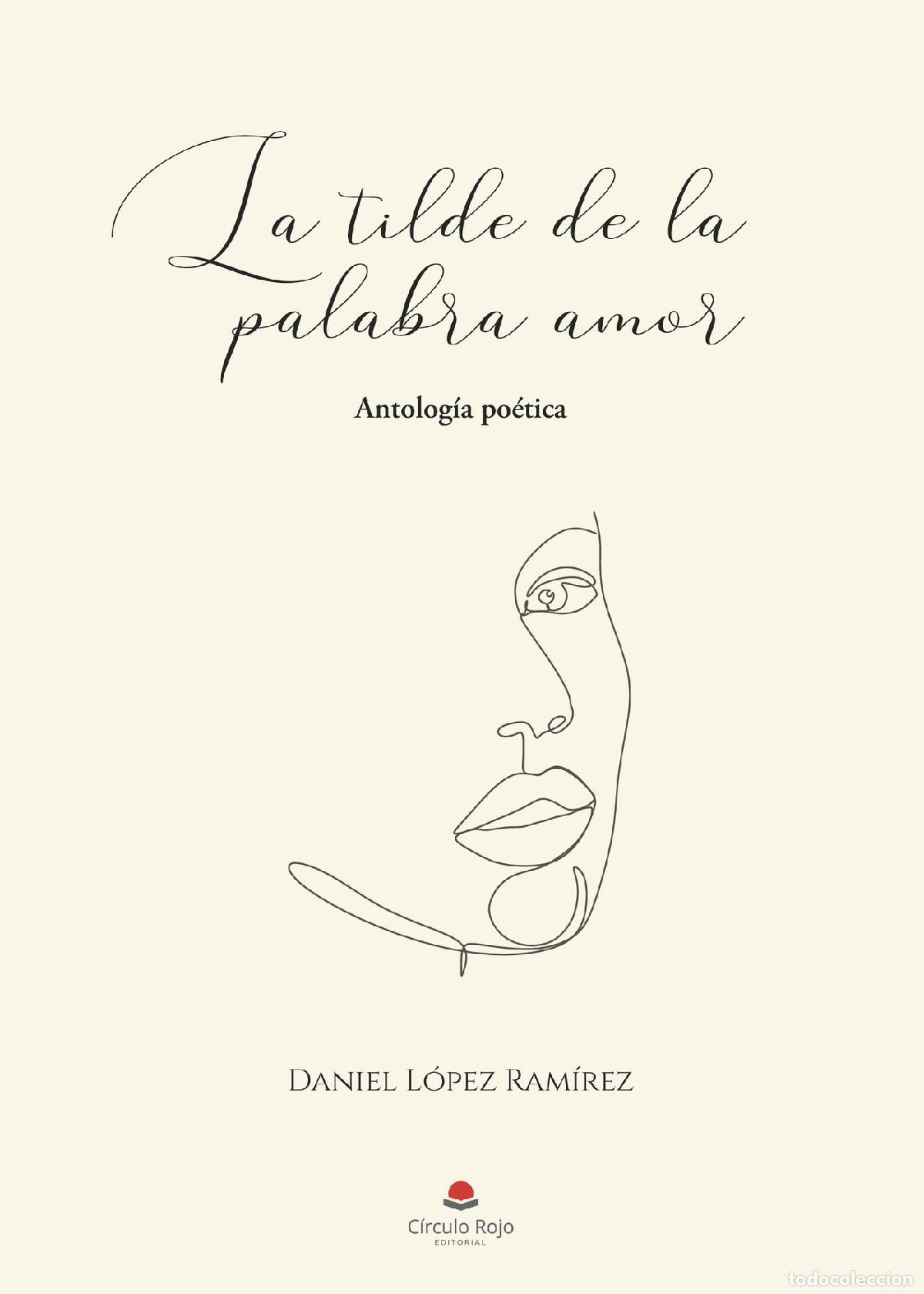 Libros: La tilde de la palabra amor - Daniel L&oacute;pez Ram&iacute;rez - Foto 1