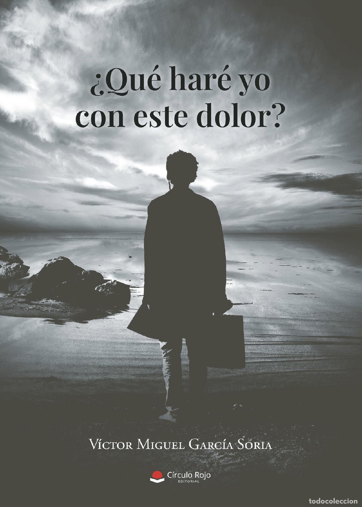 B&uuml;cher: &iquest;Qu&eacute; har&eacute; yo con este dolor? - V&iacute;ctor Miguel Garc&iacute;a Soria
