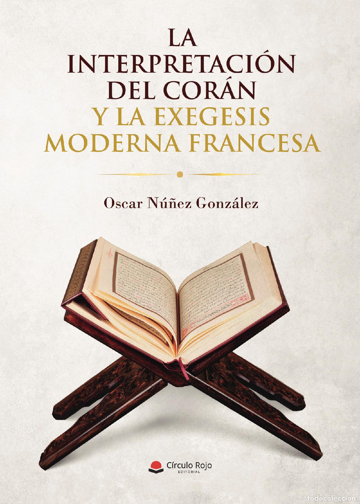 Livros: La interpretaci&oacute;n del Cor&aacute;n y la exegesis moderna francesa - &Oacute;scar Nunes Gonzalez