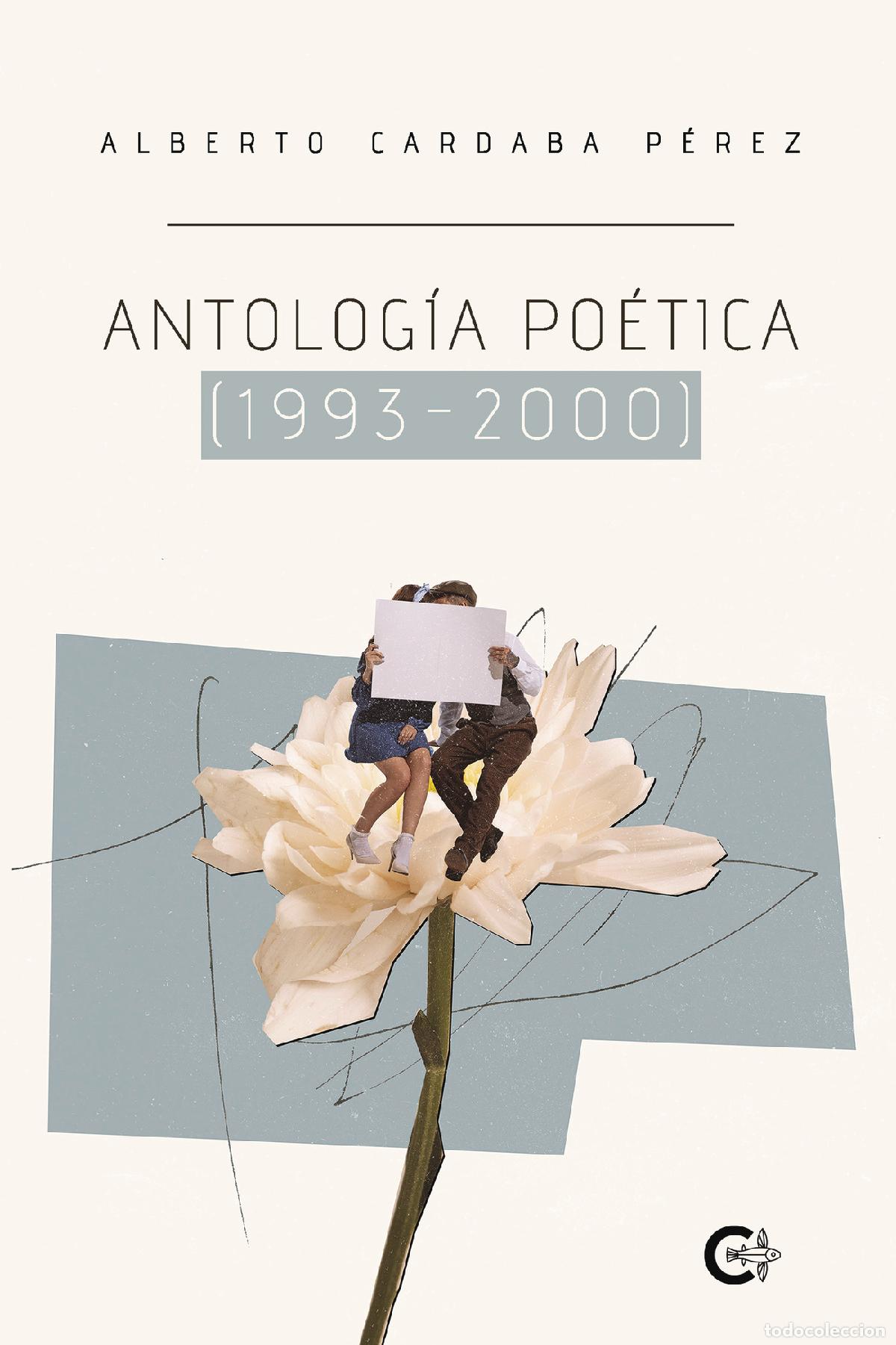 Libri: Antolog&iacute;a po&eacute;tica (1993-2000) - &Uacute;ltima poes&iacute;a rom&aacute;ntica del siglo XX - Alberto Cardaba P&eacute;rez
