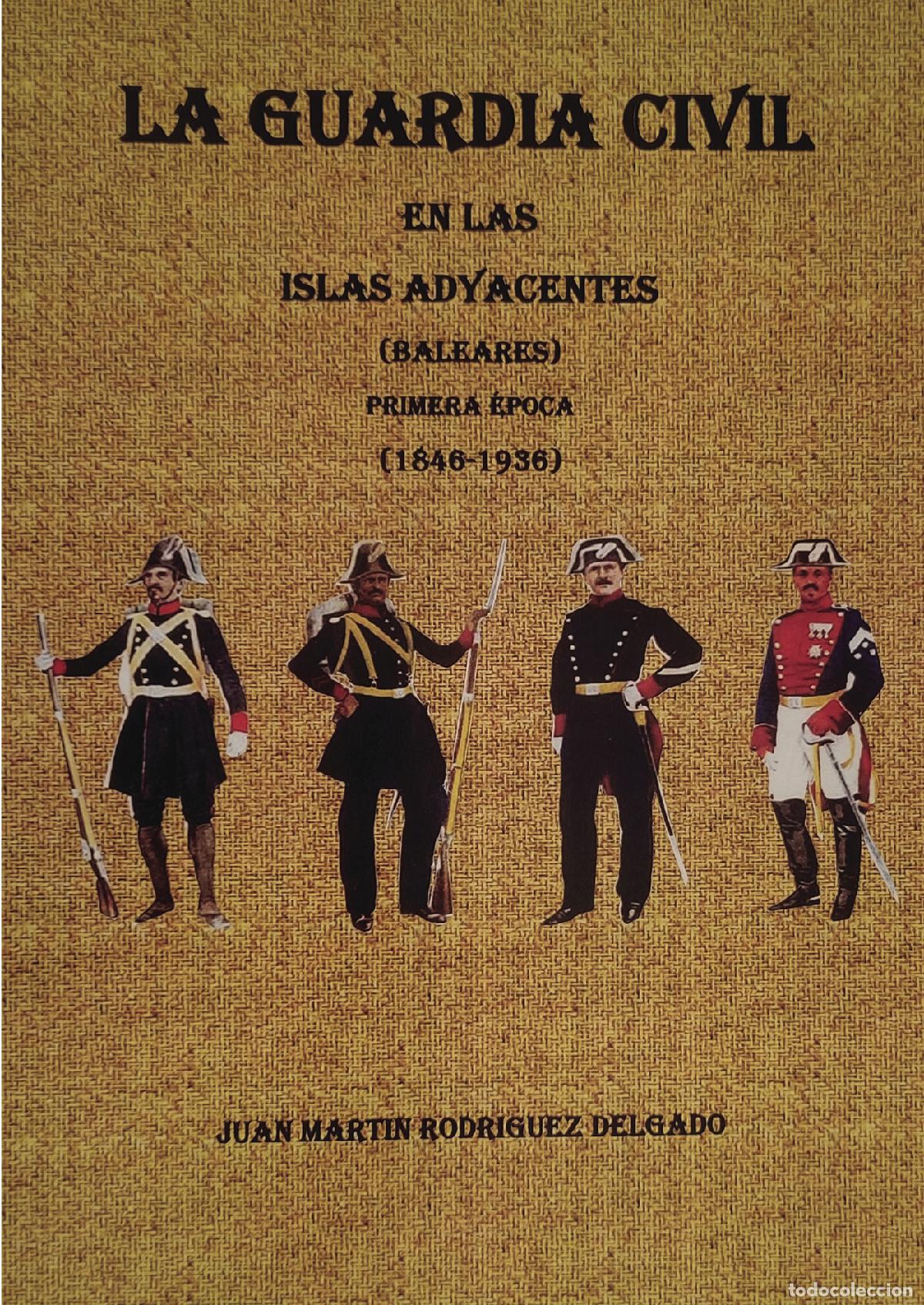 Libri: La Guardia Civil en las Islas Adyacentes (Baleares) Primera &eacute;poca (1846-1936) - Juan Mart&iacute;n Rodr&iacute;gue