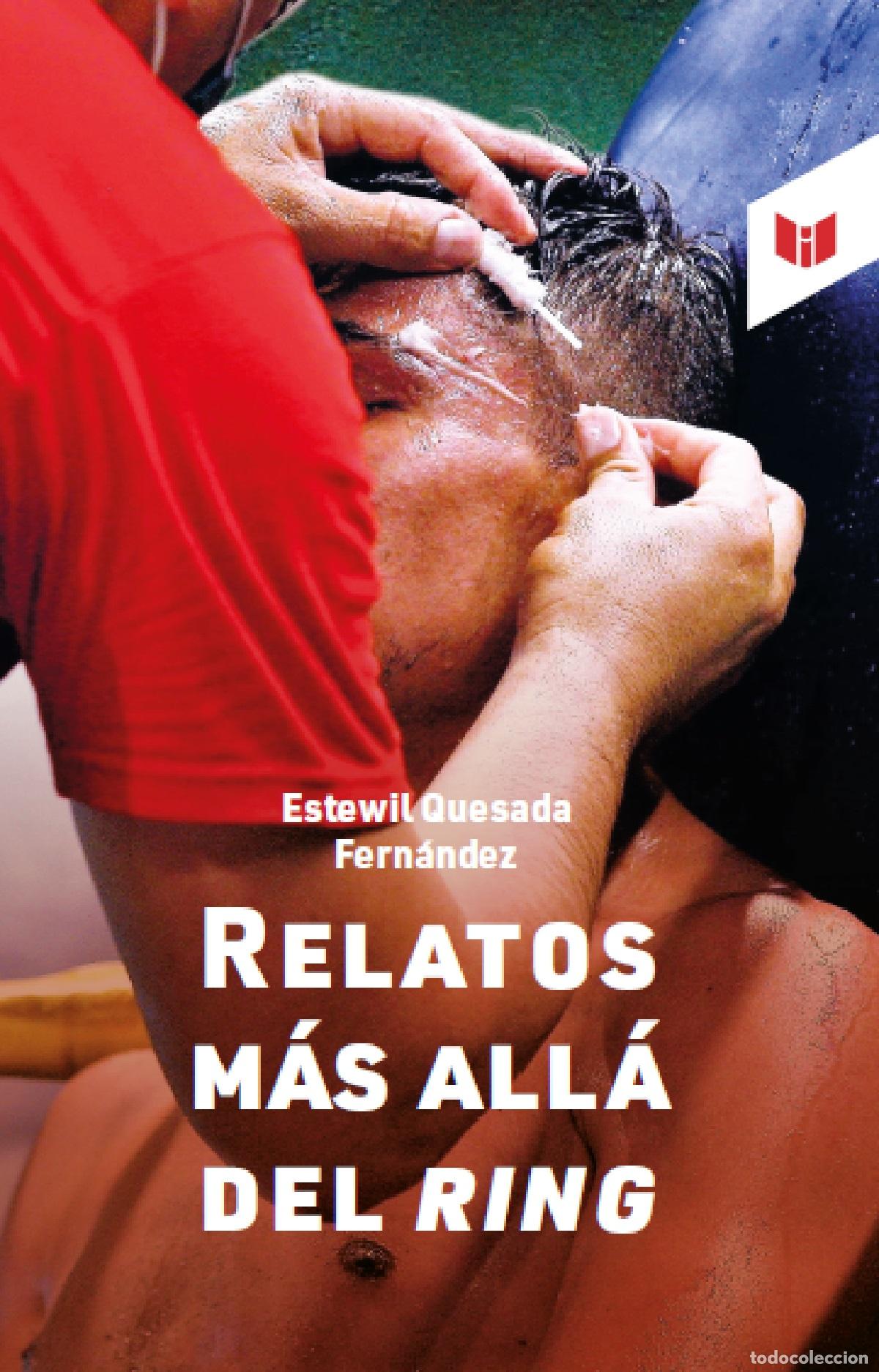 Libri: Relatos m&aacute;s all&aacute; del ring - Estewil Quesada Fern&aacute;ndez