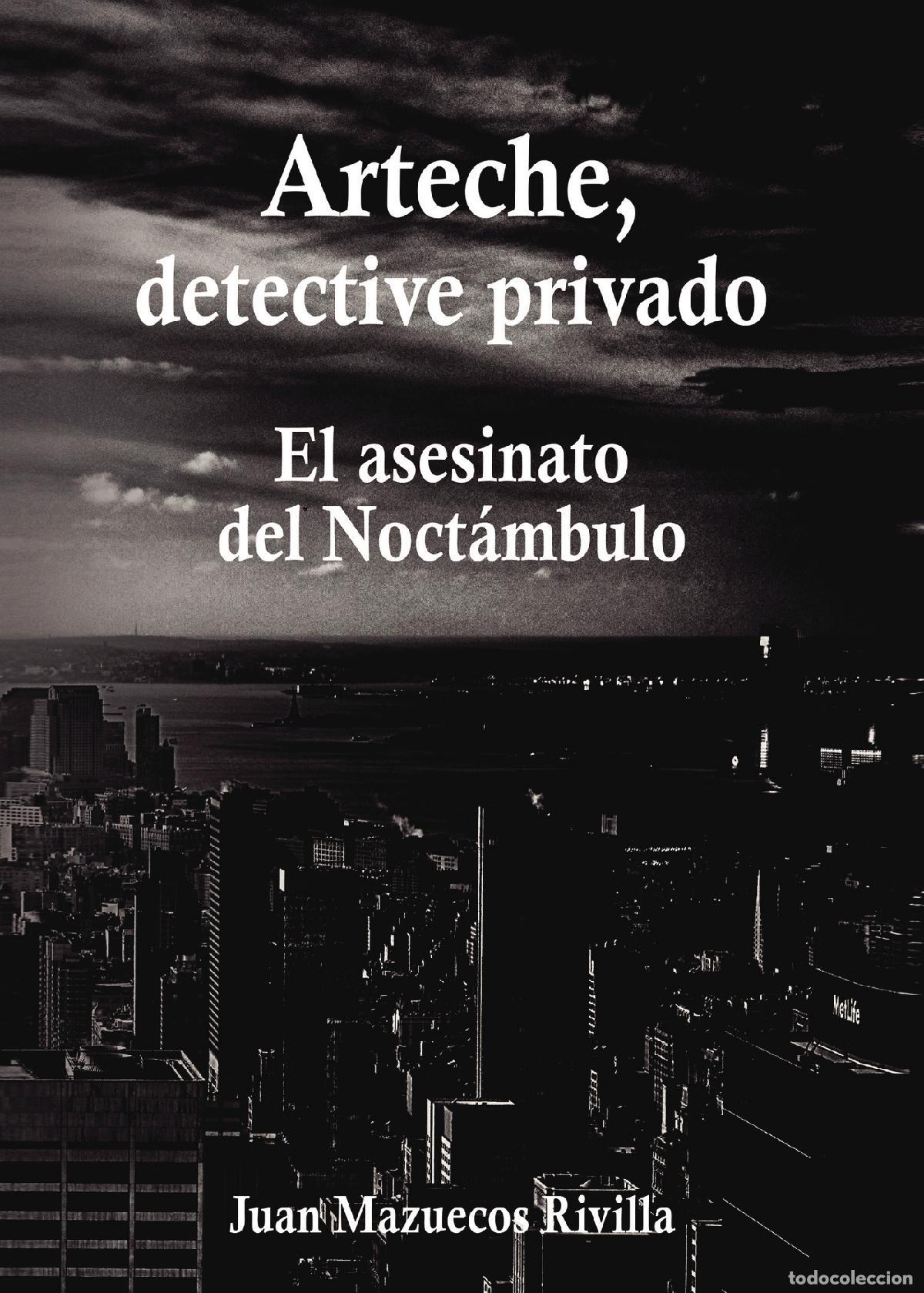 Livros: Arteche, detective privado - El asesinato del Noct&aacute;mbulo - Juan Mazuecos Rivilla