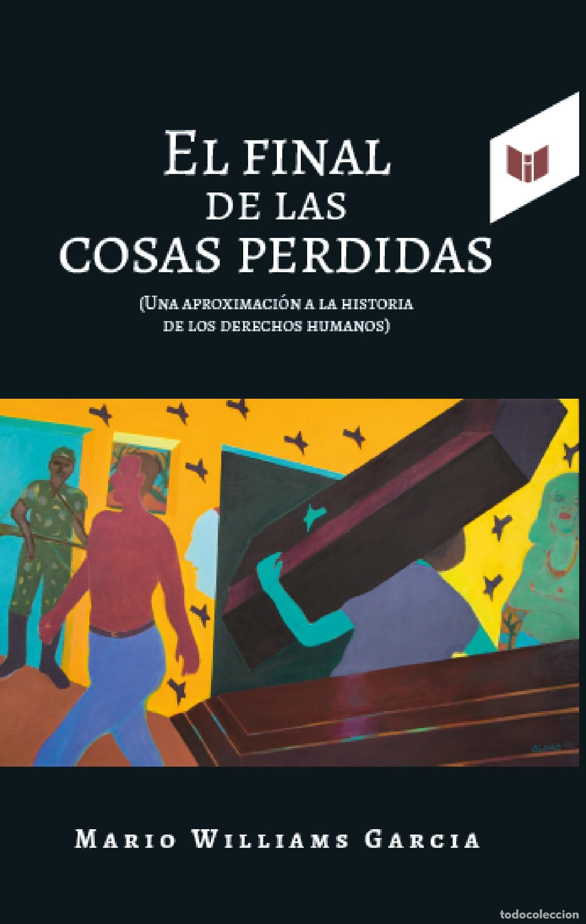 Livros: El final de las cosas perdidas - Una aproximaci&oacute;n a la historia de los derechos humanos - Mario Will