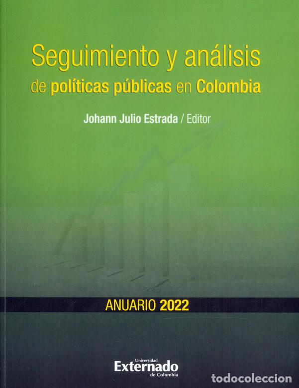 Livros: Seguimiento y an&aacute;lisis de pol&iacute;ticas p&uacute;blicas en Colombia - Anuario 2022 - Johann Julio Estrada