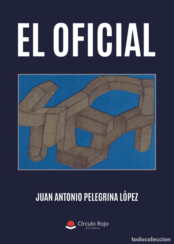 B&uuml;cher: El oficial - Juan Antonio Pelegrina L&oacute;pez