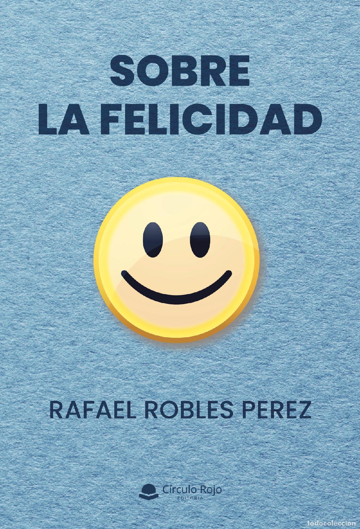 B&uuml;cher: Sobre la felicidad - Rafael Robles P&eacute;rez