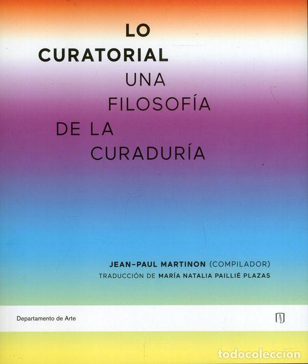 Livros: Lo curatorial - Una filosof&iacute;a de la curadur&iacute;a - Jean-Paul Martinon