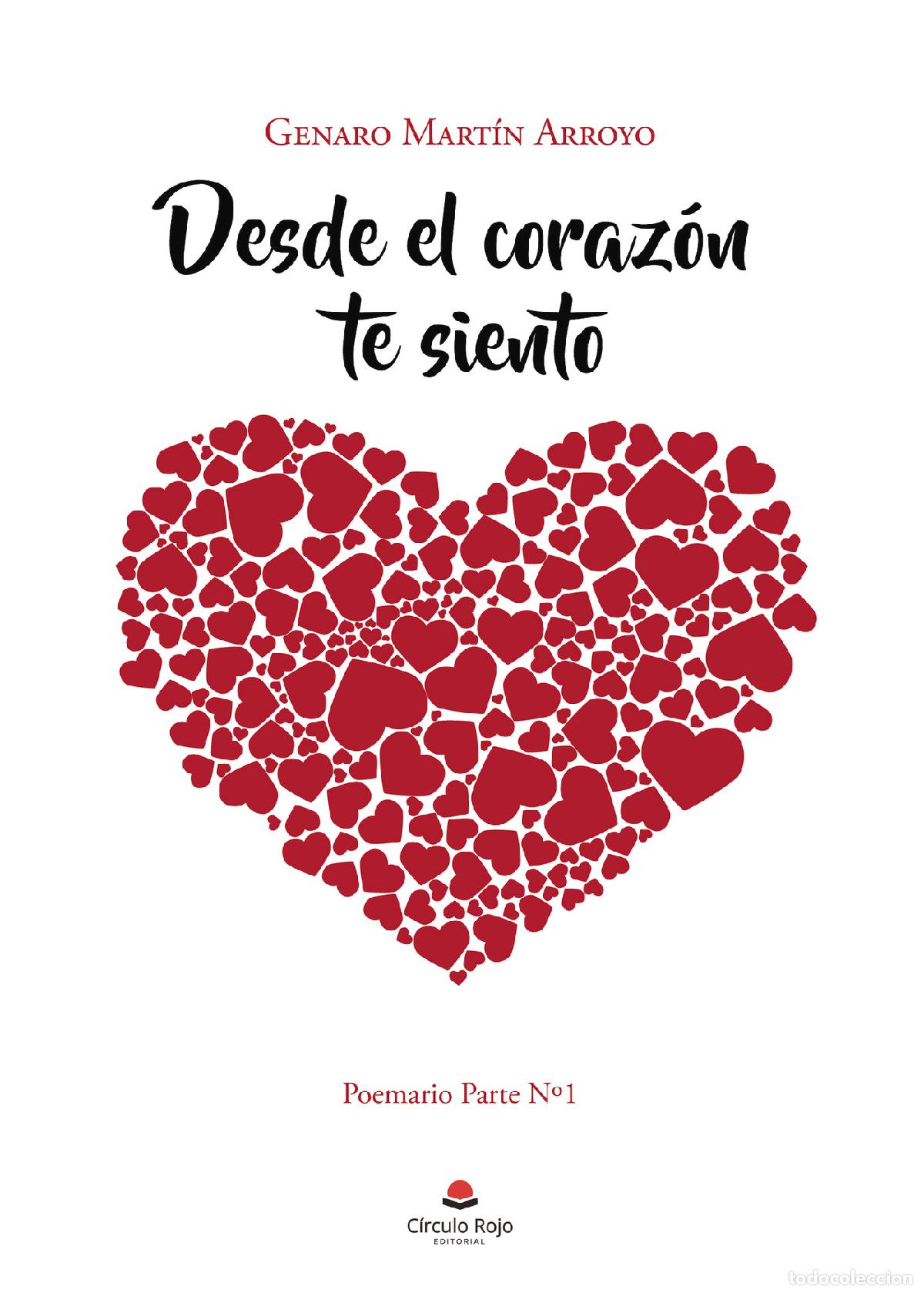 Libri: Desde el coraz&oacute;n te siento - Poemario Parte N&ordm;1 - Genaro Mart&iacute;n Arroyo