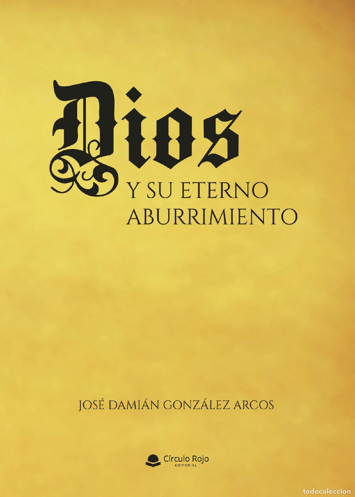Libri: Dios y su eterno aburrimiento - Jos&eacute; Dami&aacute;n Gonz&aacute;lez Arcos
