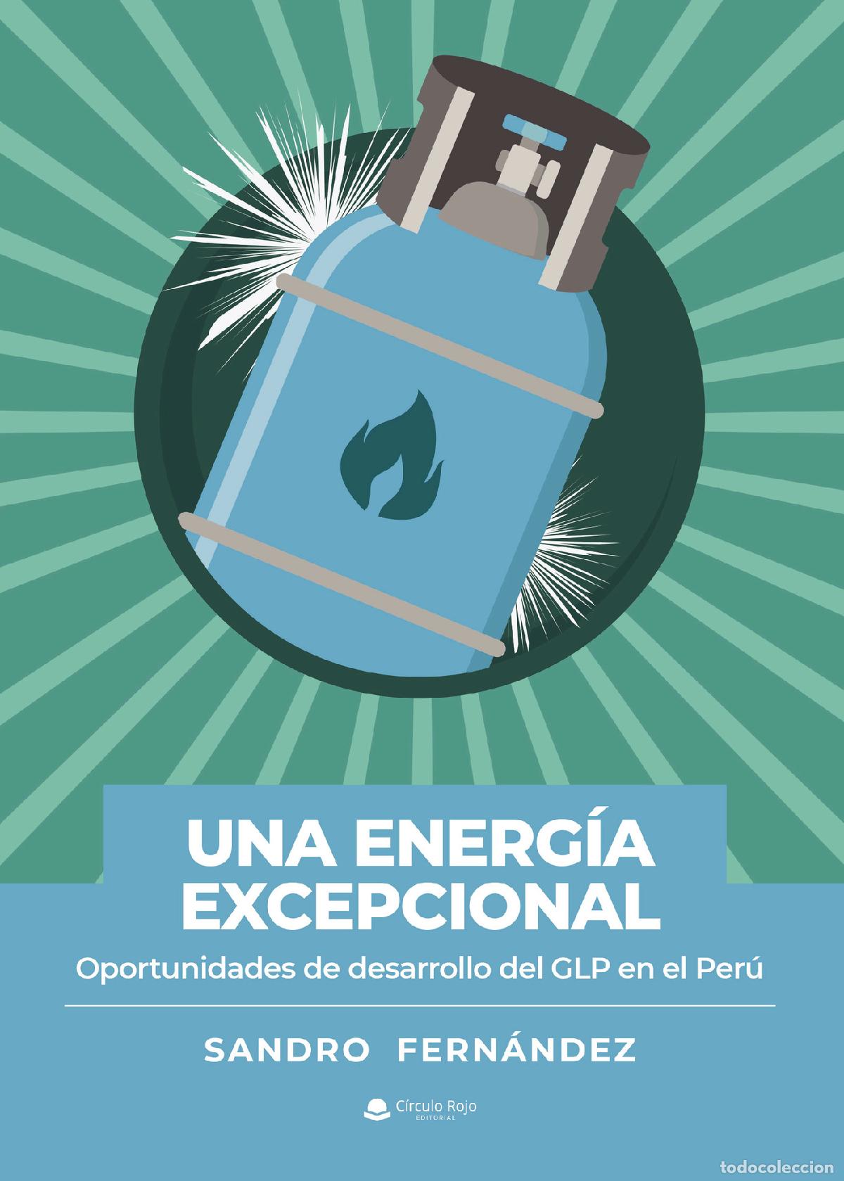 Libri: Una energ&iacute;a excepcional - Oportunidades de desarrollo del GLP en el Per&uacute; - Sandro Fern&aacute;ndez