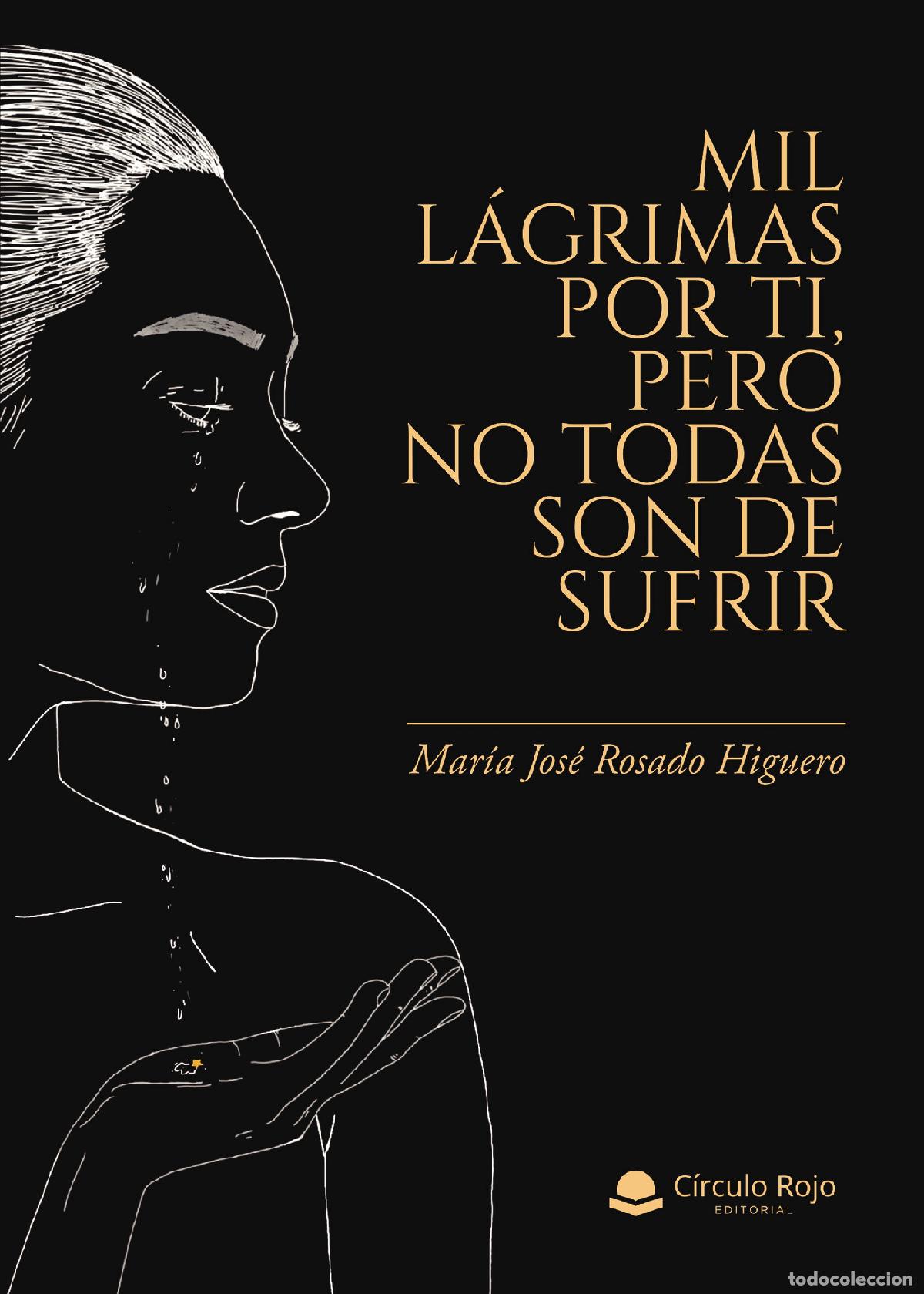 B&uuml;cher: Mil l&aacute;grimas por ti, pero no todas son de sufrir - Maria Jos&eacute; Rosado Higuero