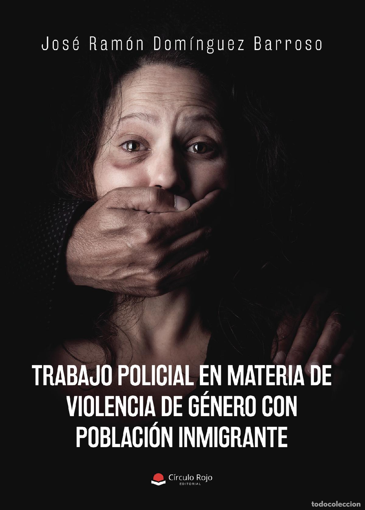 Libri: Trabajo policial en materia de violencia de g&eacute;nero con poblaci&oacute;n inmigrante - Jos&eacute; Ram&oacute;n Dom&iacute;nguez B