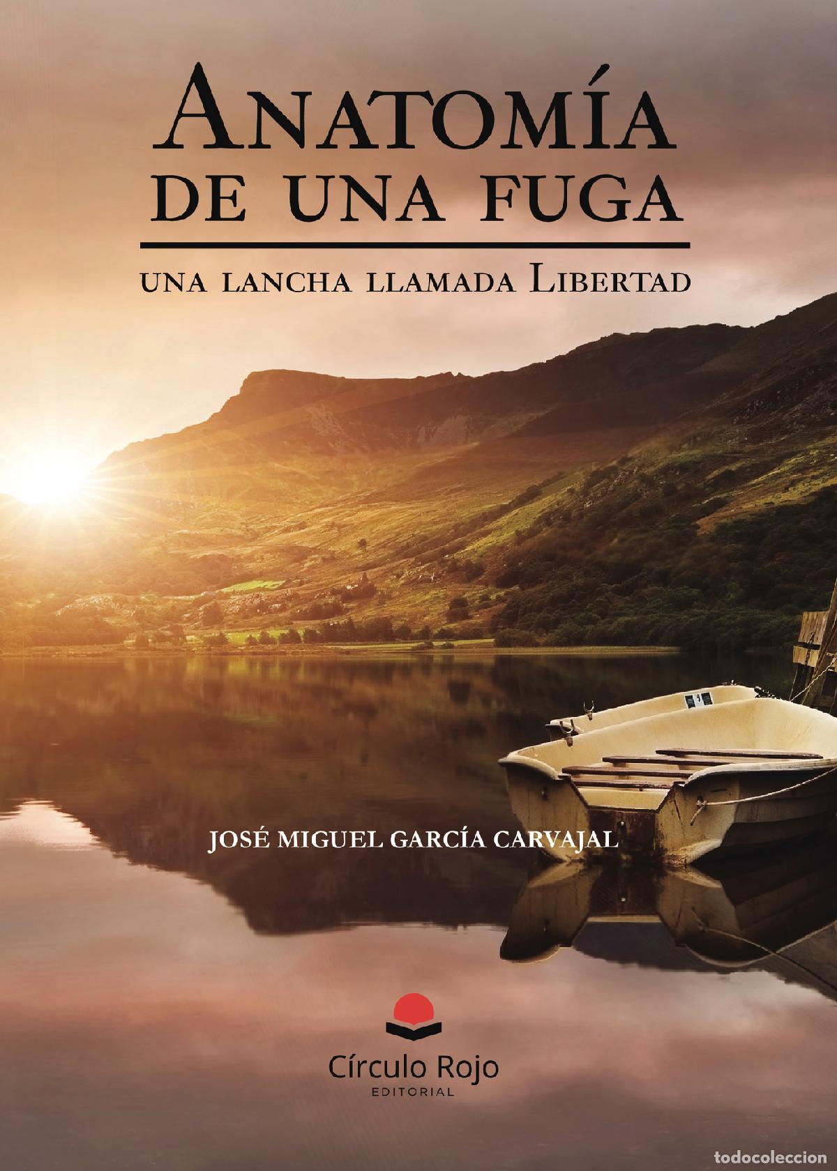 books: Anatom&iacute;a de una fuga, una lancha llamada libertad - Jos&eacute; Miguel Garc&iacute;a Carvajal