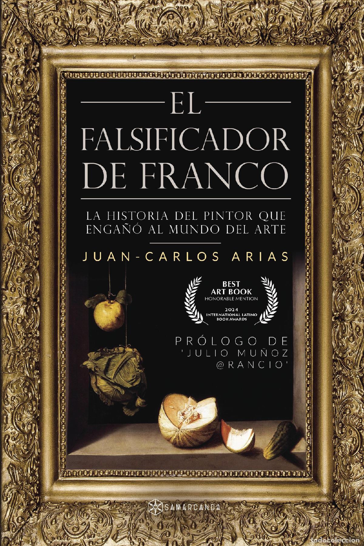 books: El falsificador de Franco - La historia del pintor que enga&ntilde;&oacute; al mundo del arte - Juan-Carlos Arias