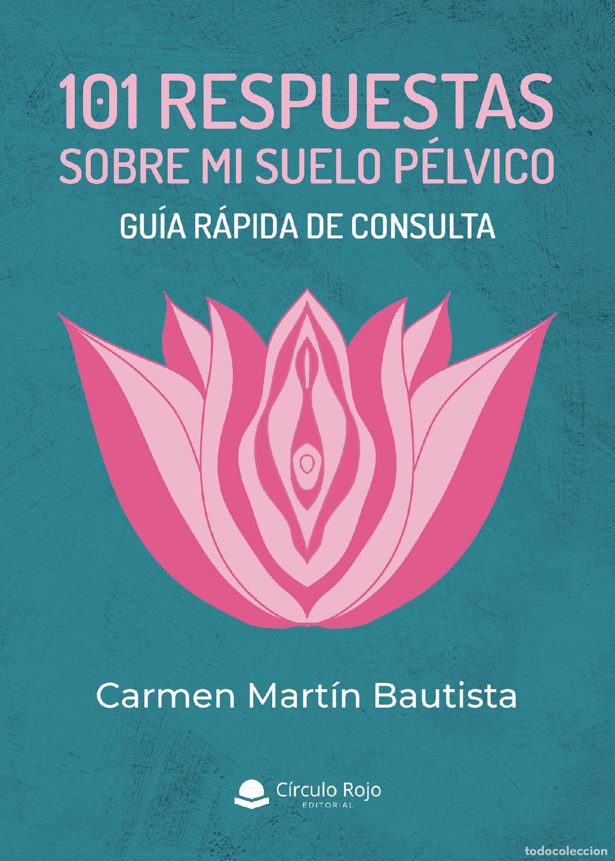books: 101 respuestas sobre mi suelo p&eacute;lvico - Gu&iacute;a r&aacute;pida de consulta - Carmen Mart&iacute;n Bautista