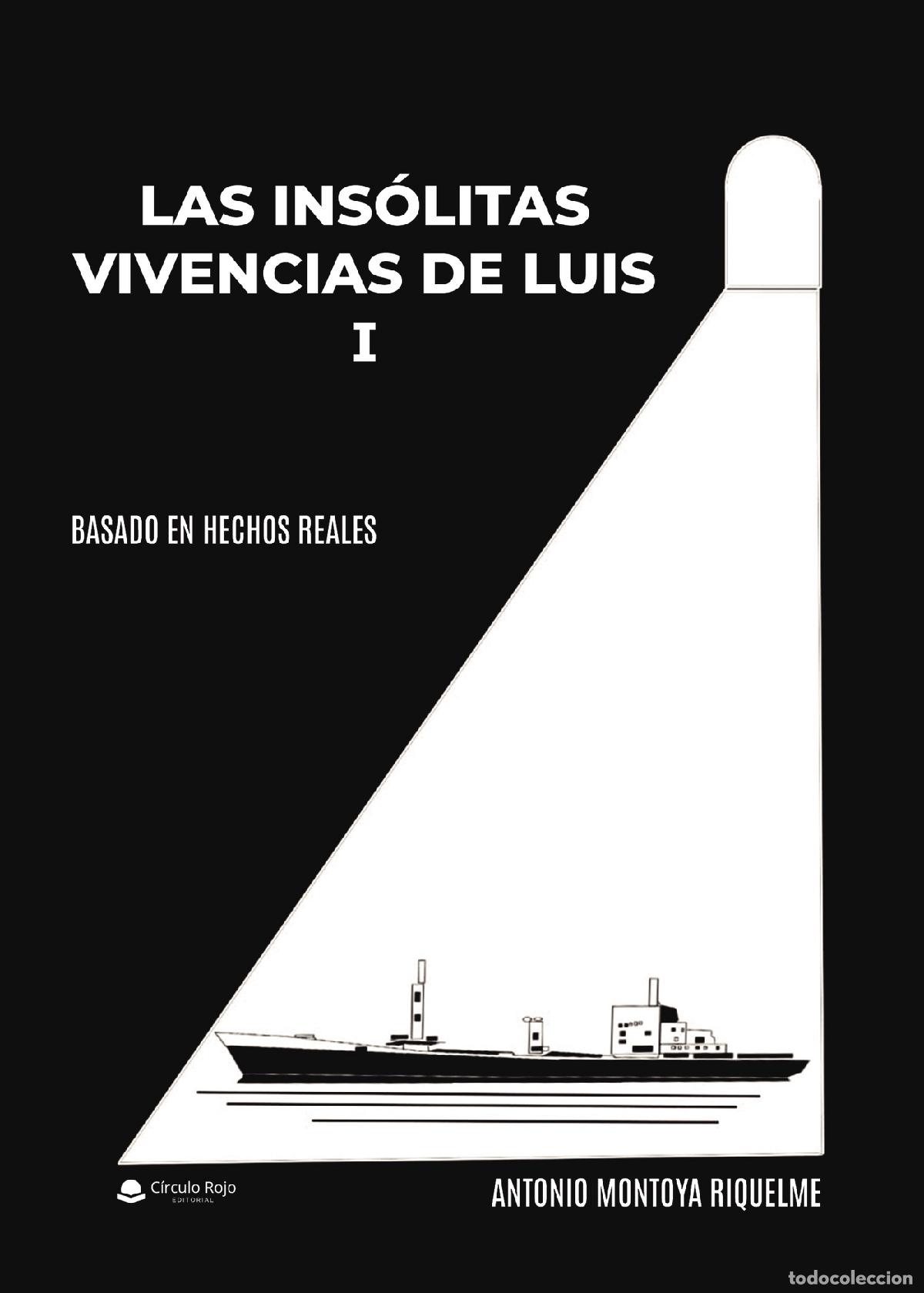 B&uuml;cher: Las ins&oacute;litas vivencias de Luis I - Antonio Montoya Riquelme