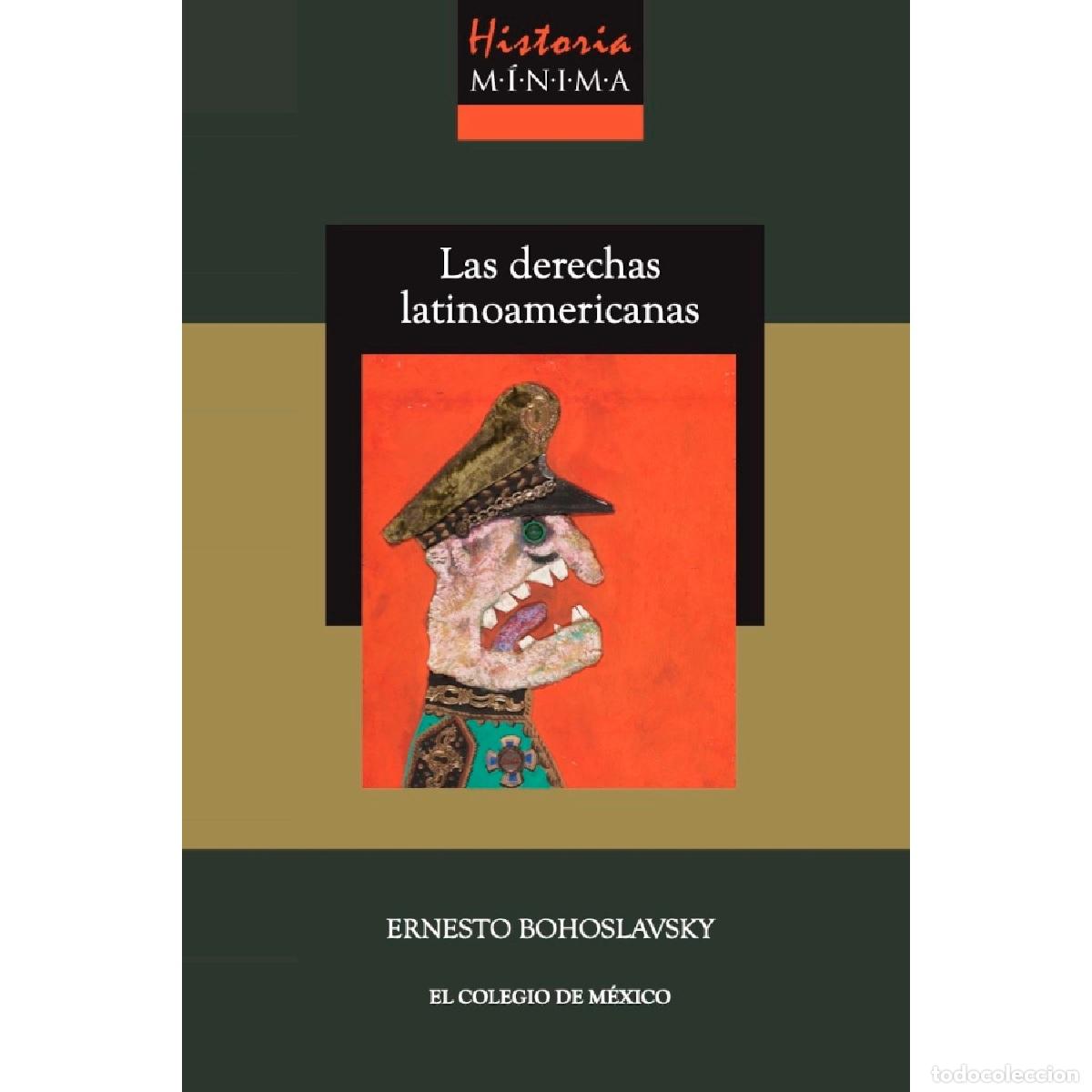 B&uuml;cher: Historia M&iacute;nima de las Derechas Latinoamericanas - Ernesto Bohoslavsky,