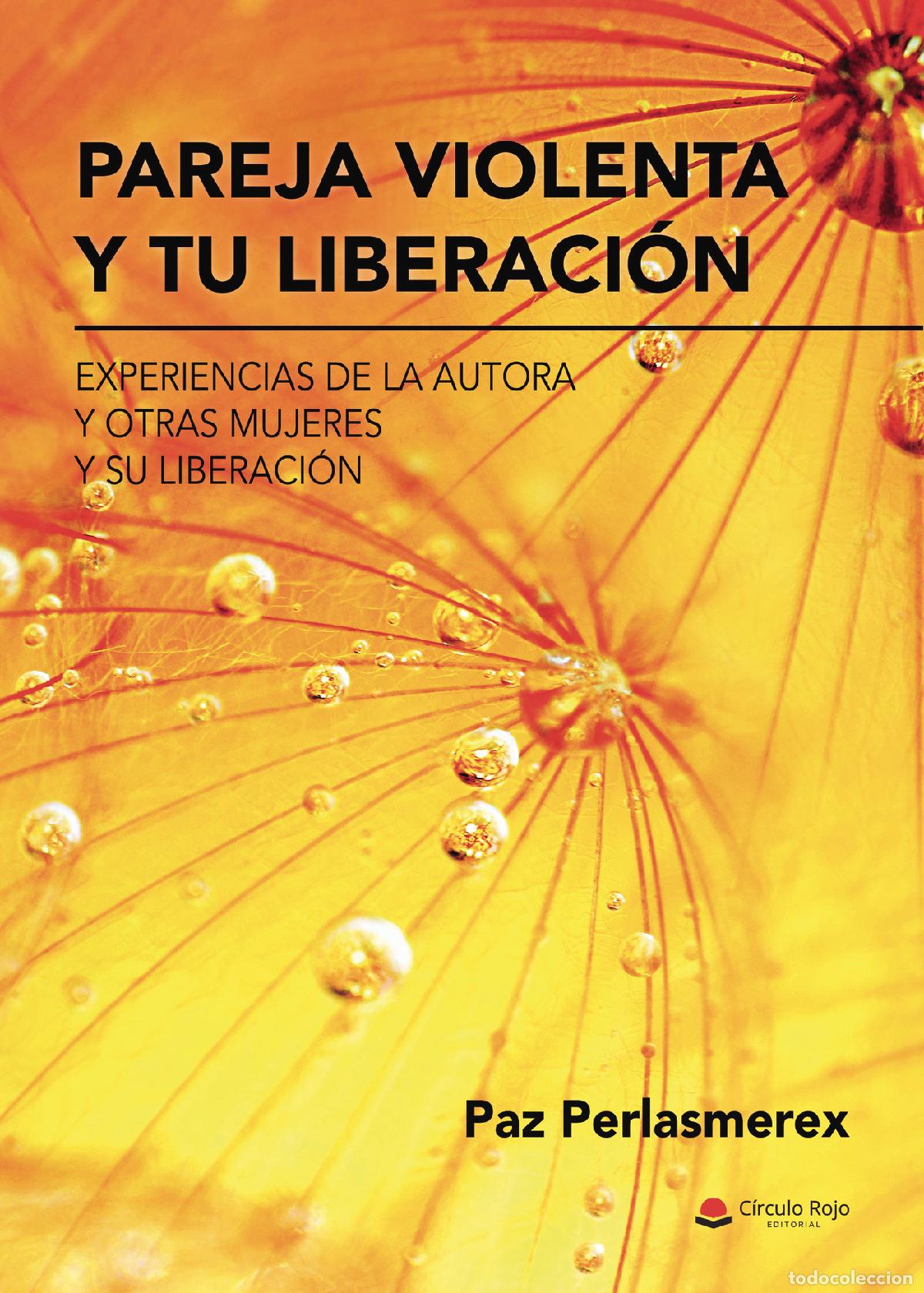Livres: Pareja violenta y tu liberaci&oacute;n - Experiencias de la autora y otras mujeres y su liberaci&oacute;n - Paz Pe