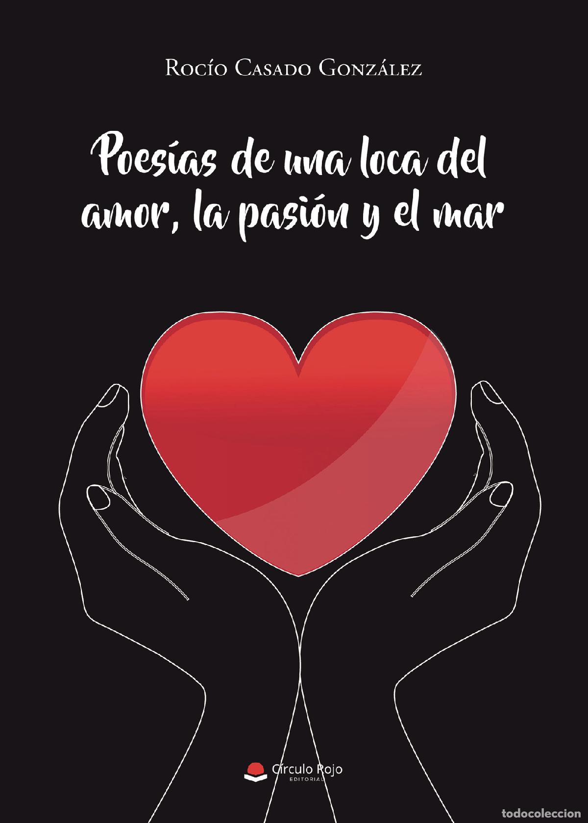 Livres: Poes&iacute;as de una loca del amor, la pasi&oacute;n y el mar - Roc&iacute;o Casado Gonz&aacute;lez