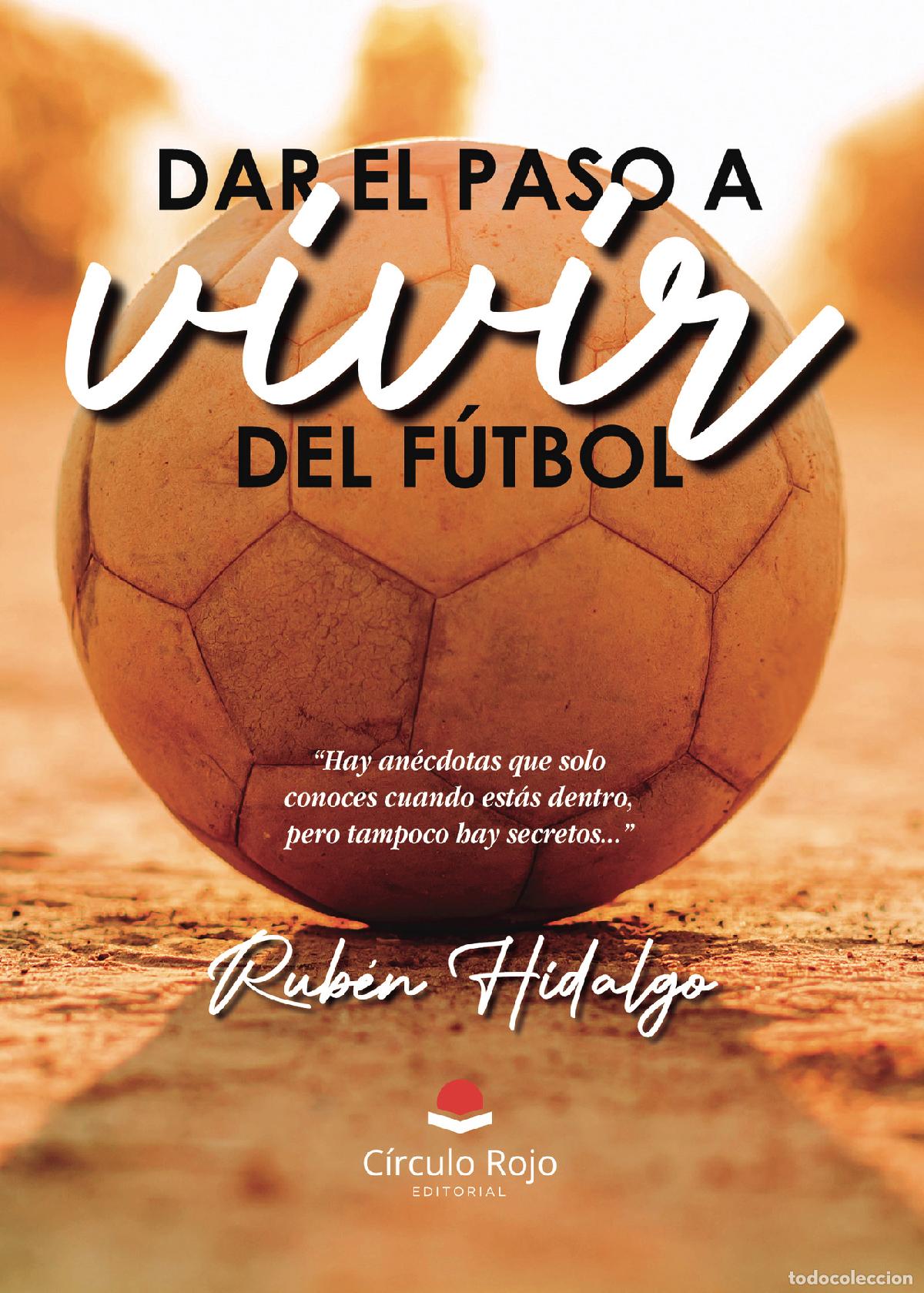Livres: Dar el paso a vivir del f&uacute;tbol - Rub&eacute;n Hidalgo Ramiro